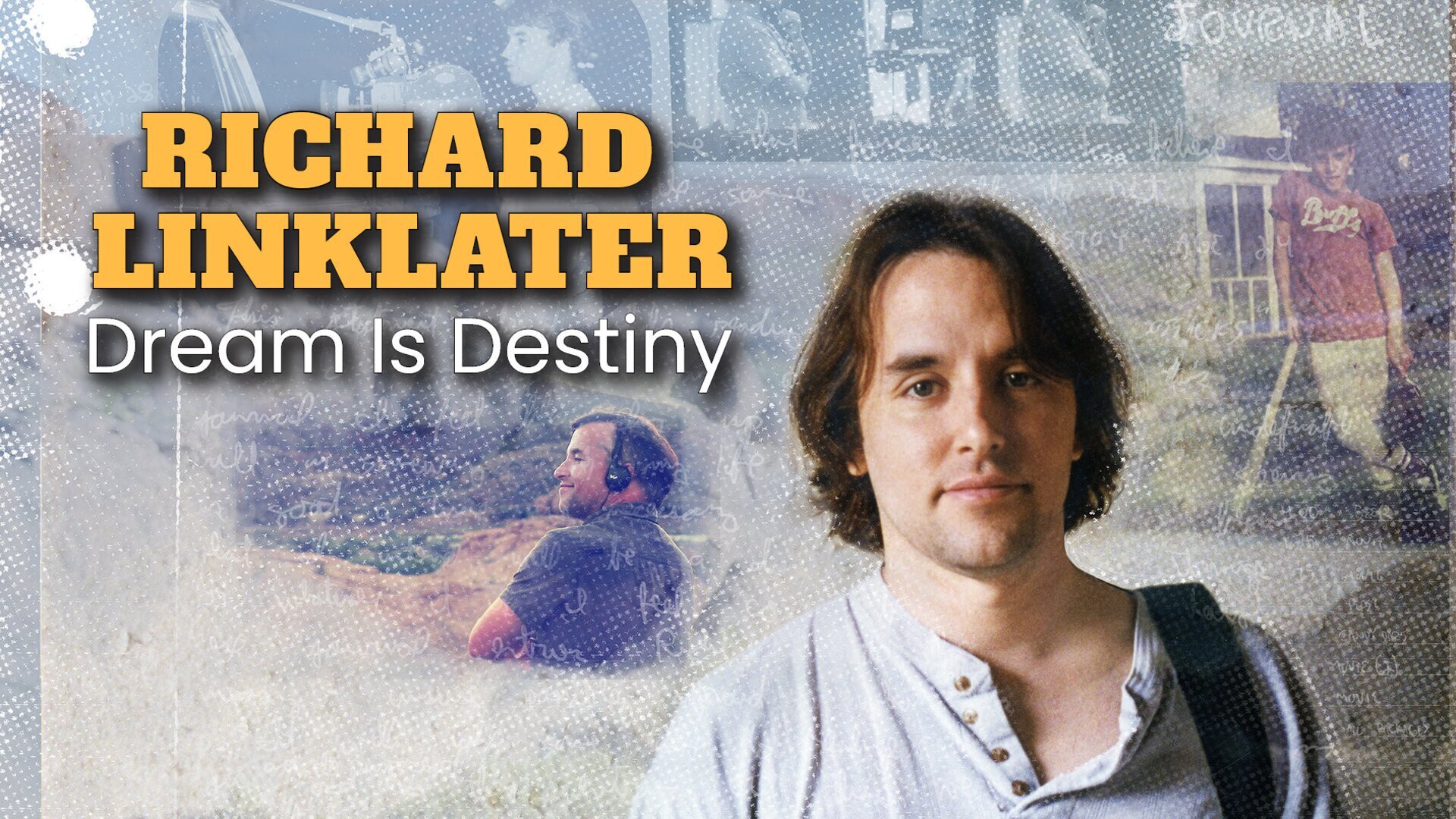 Richard Linklater : Dream Is Destiny