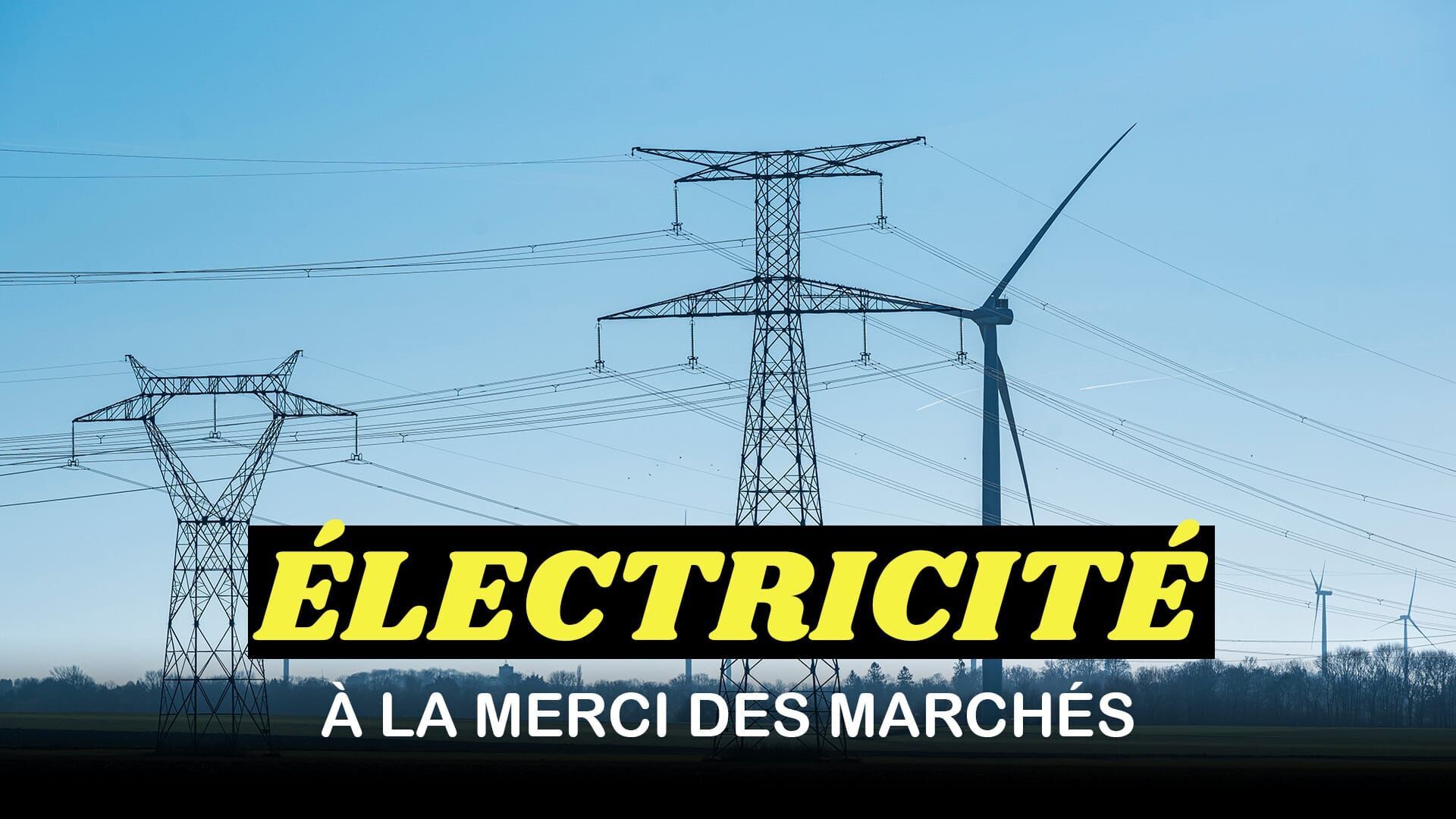 Electricité : à la merci des marchés