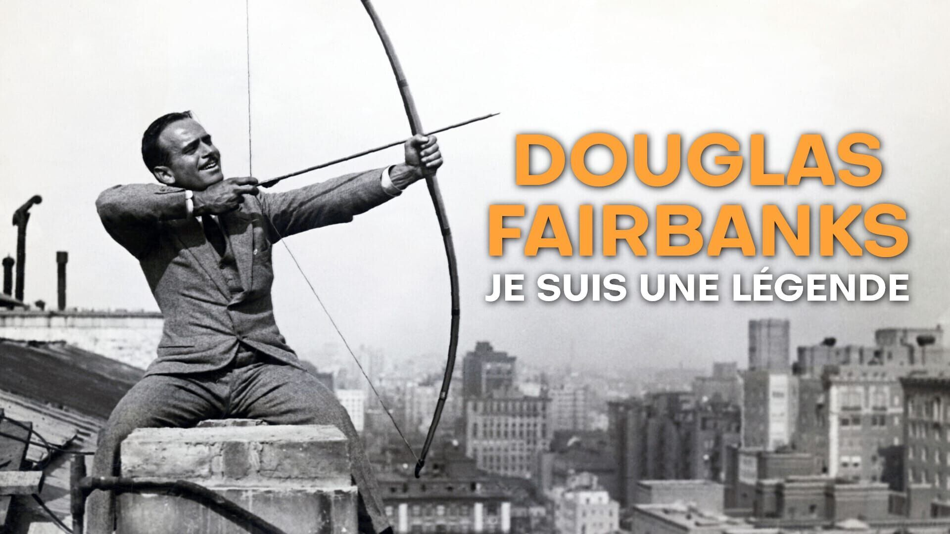 Douglas Fairbanks, je suis une légende