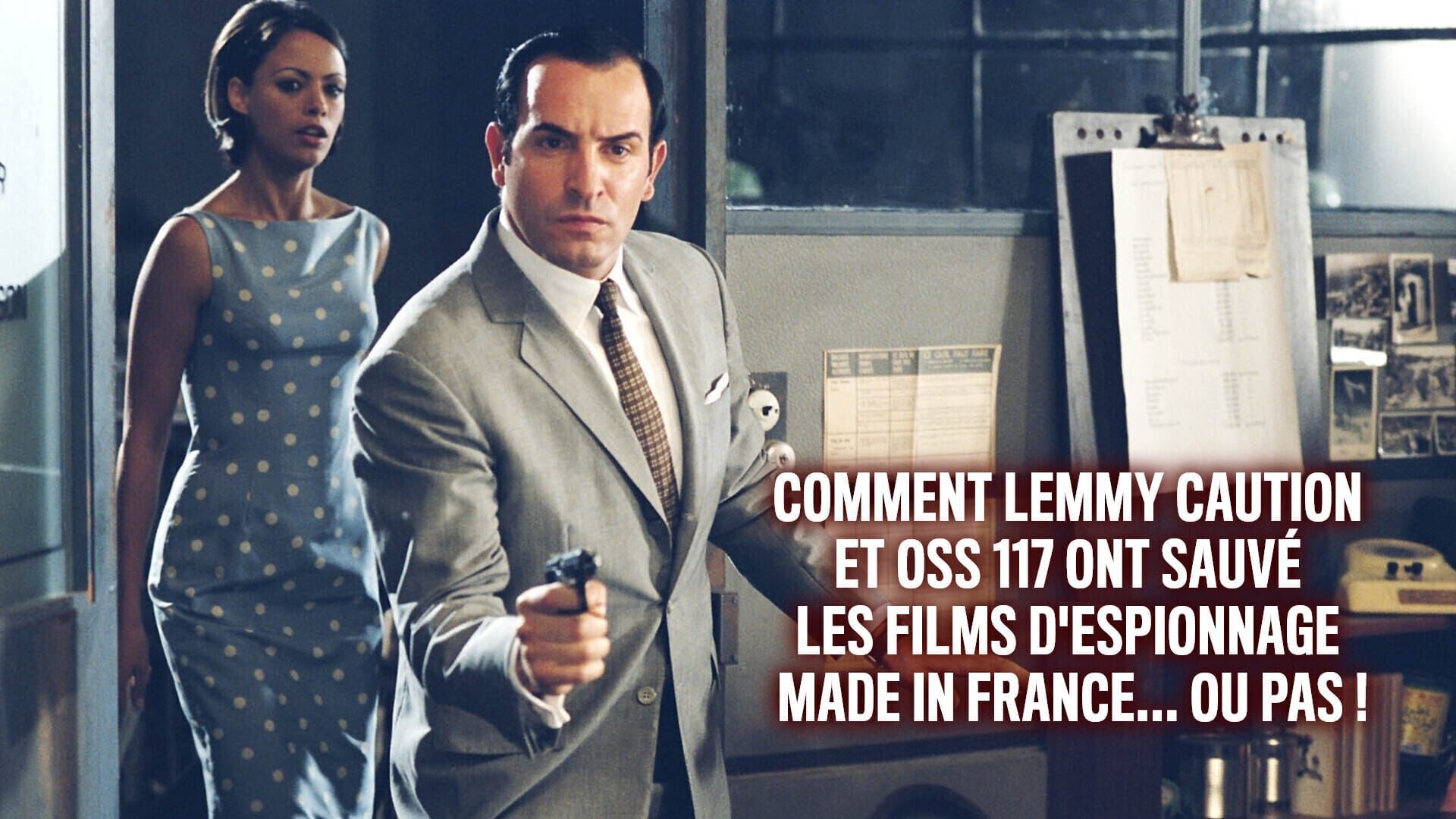Comment Lemmy Caution et OSS 117 ont sauvé les films d'espionnage made in France... ou pas !