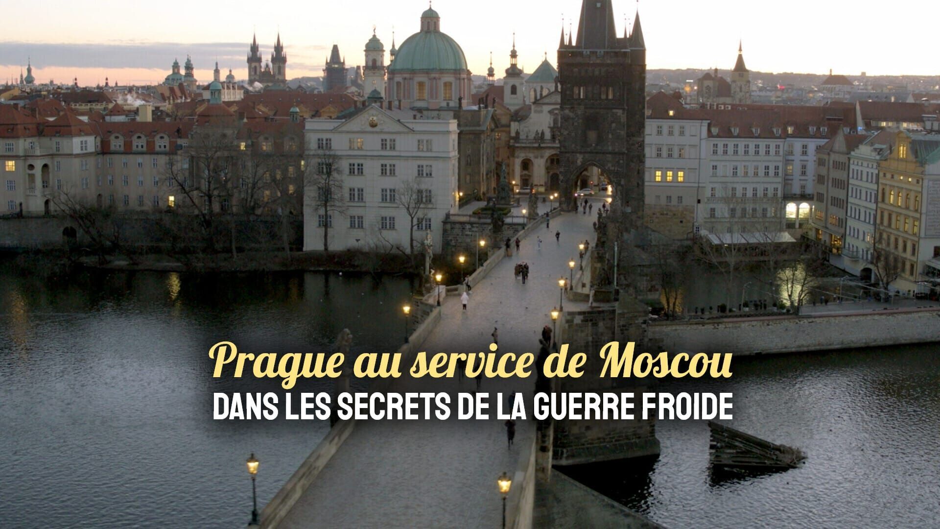 Prague au service de Moscou : Dans les secrets de la guerre froide