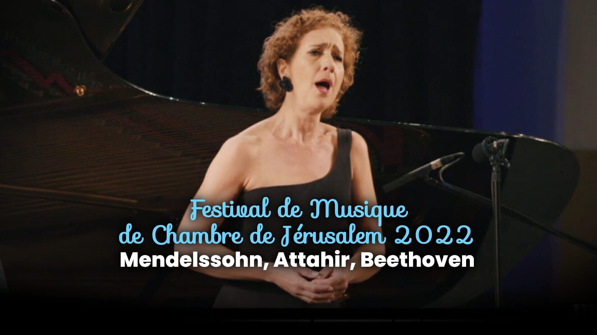 Festival de Musique de Chambre de Jérusalem 2022 : Mendelssohn, Attahir, Beethoven
