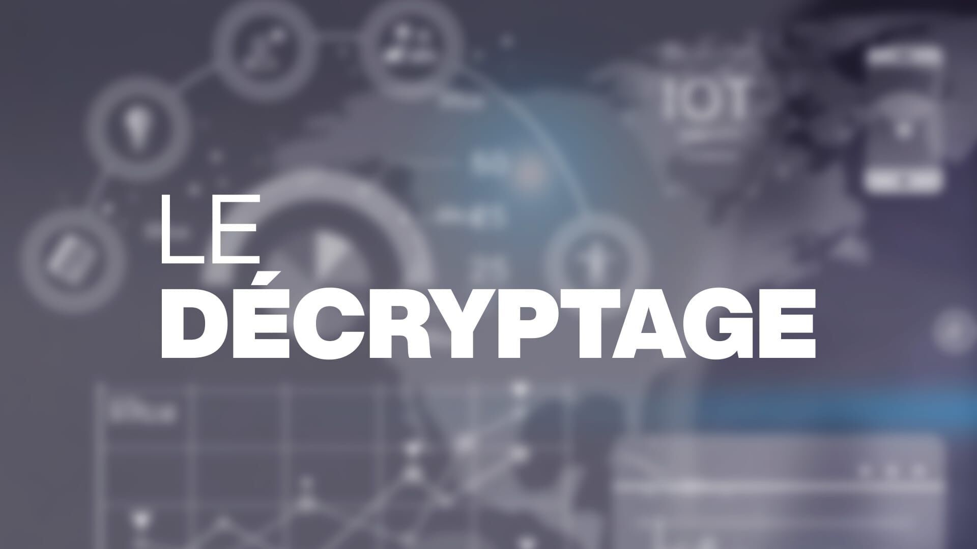 Le décryptage