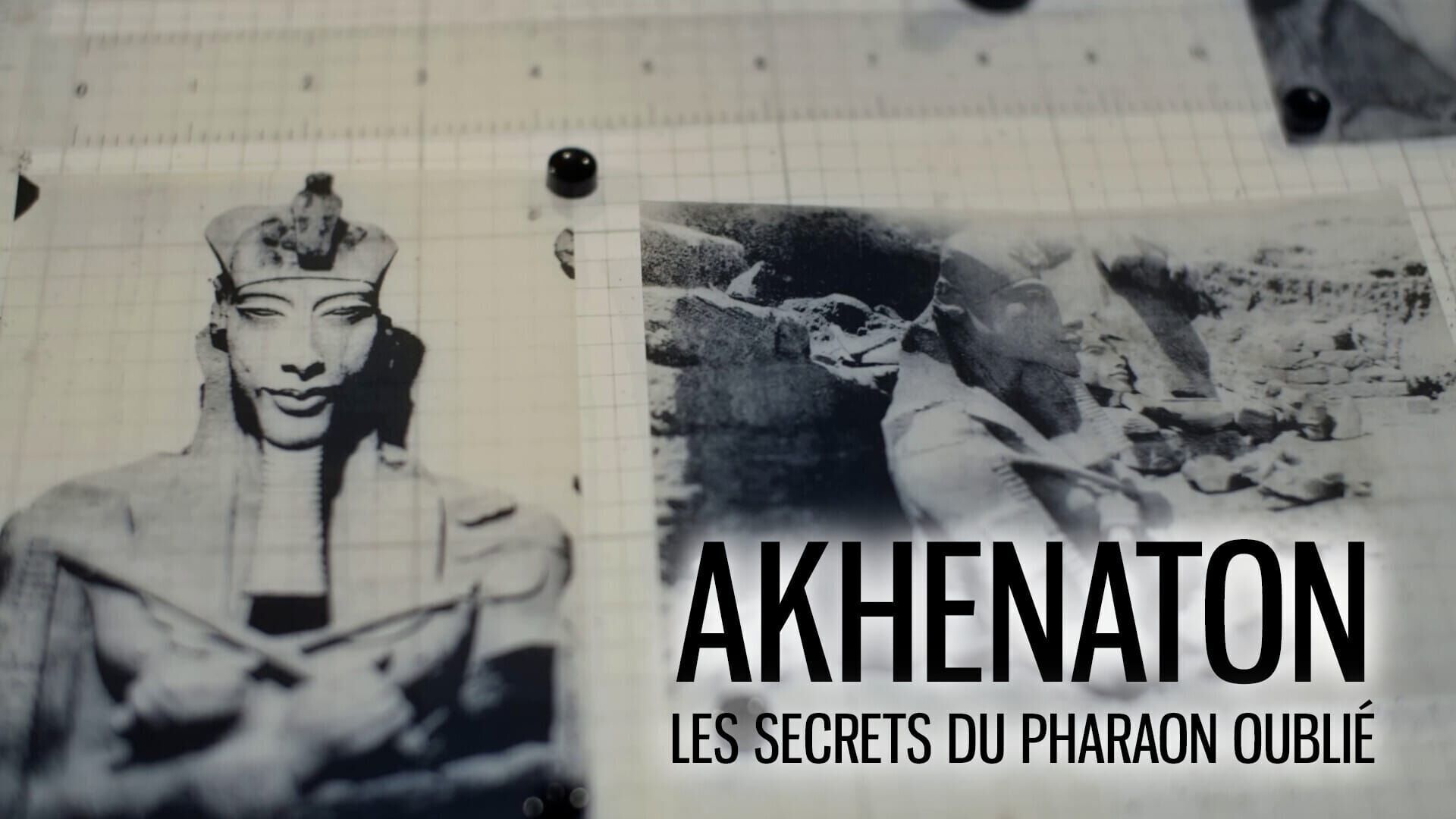 Akhenaton, les secrets du pharaon oublié