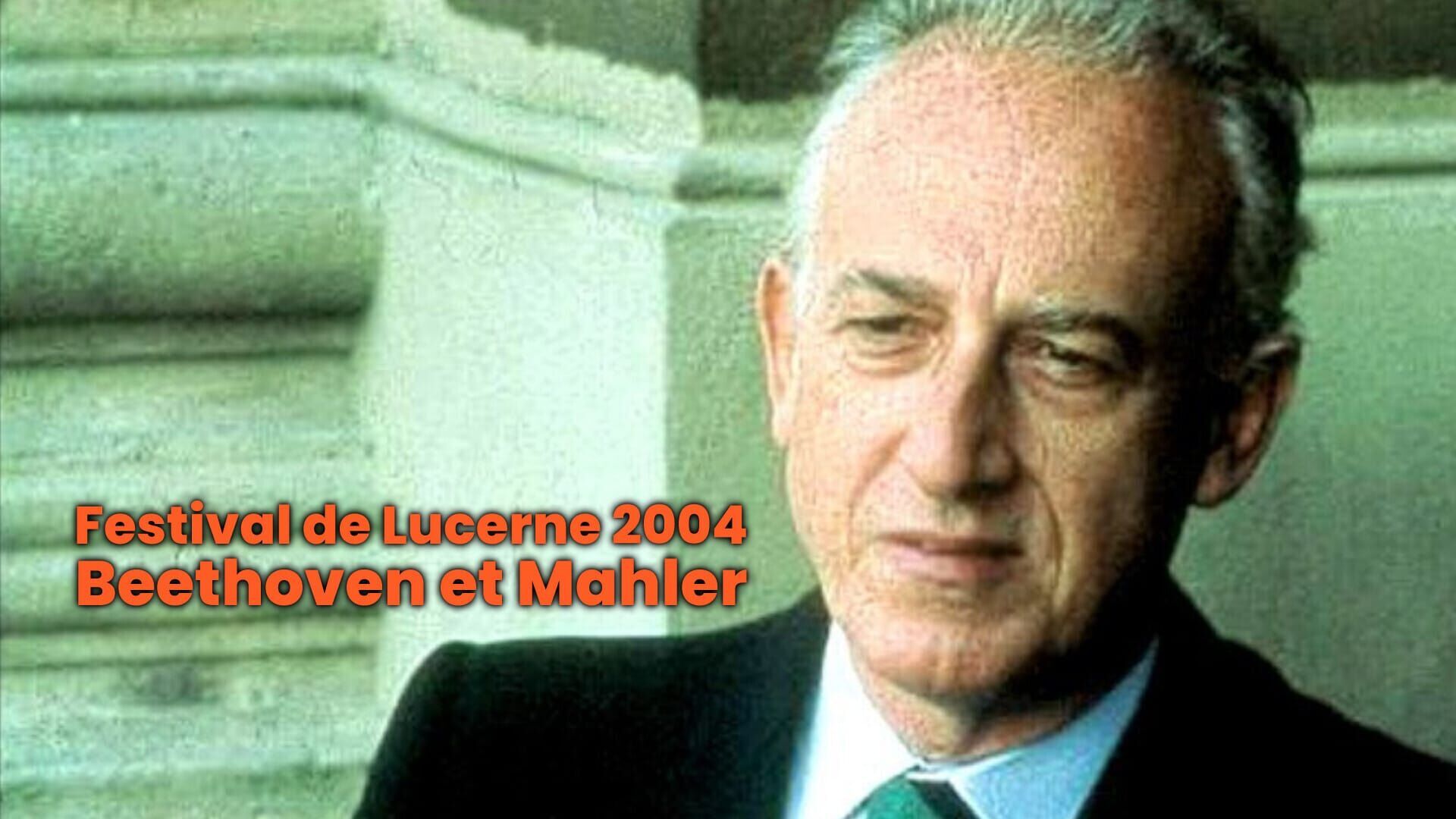 Festival de Lucerne 2004 : Beethoven et Mahler