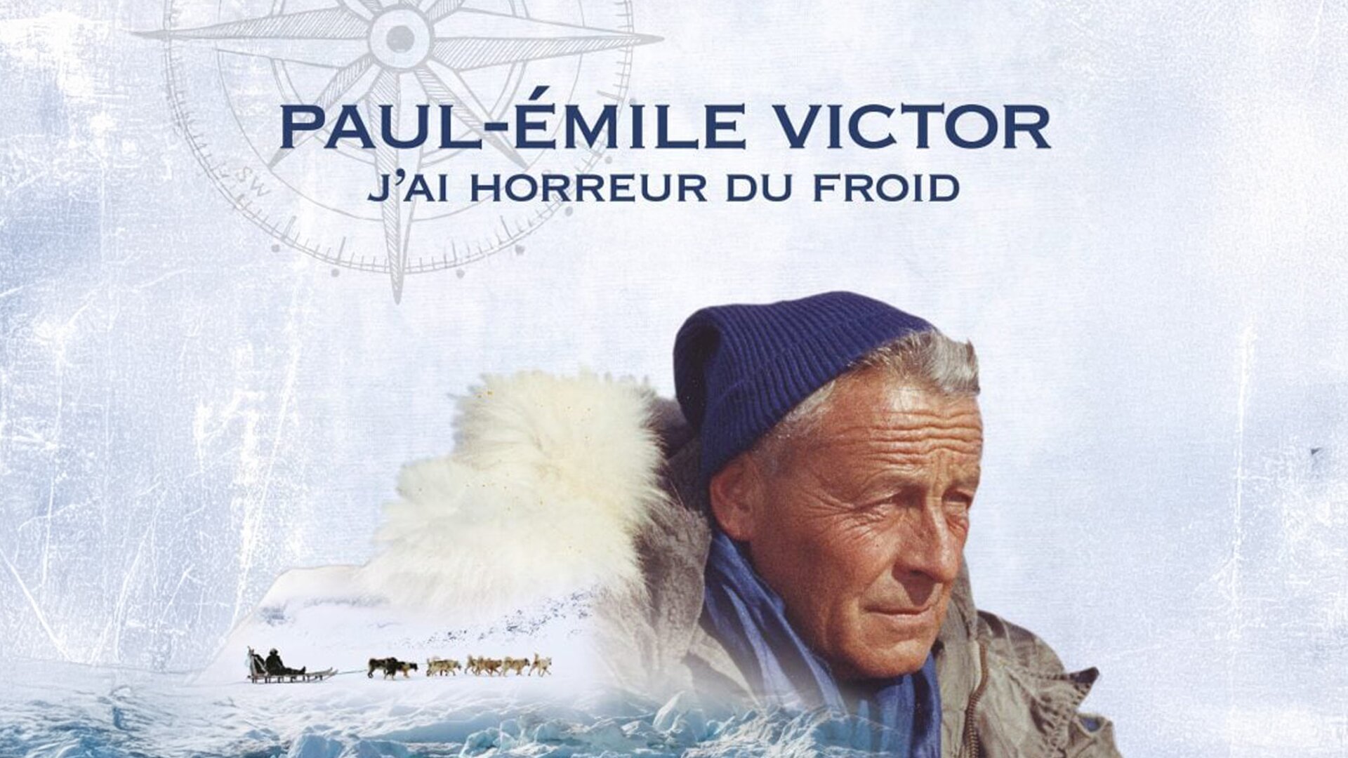 Paul-Emile Victor, j'ai horreur du froid