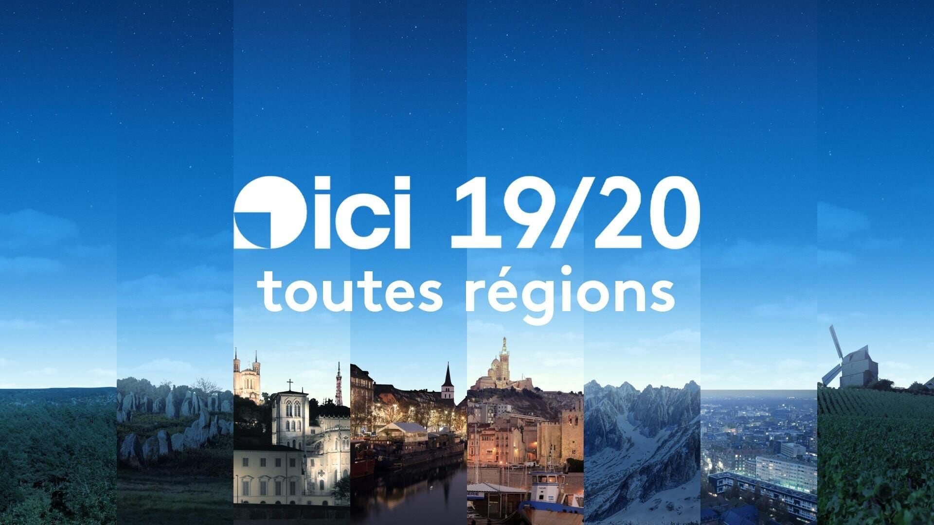 ICI 19/20 édition toutes régions