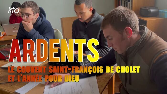 Ardents - Le couvent Saint-François de Cholet et l'Année pour Dieu