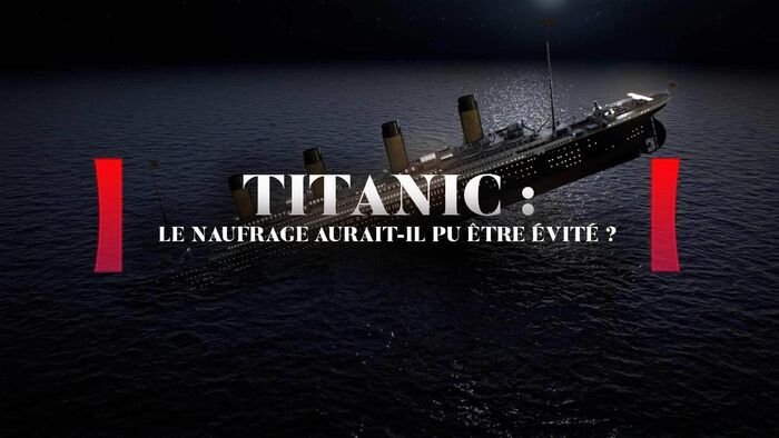 Titanic : le naufrage aurait-il pu être évité ?