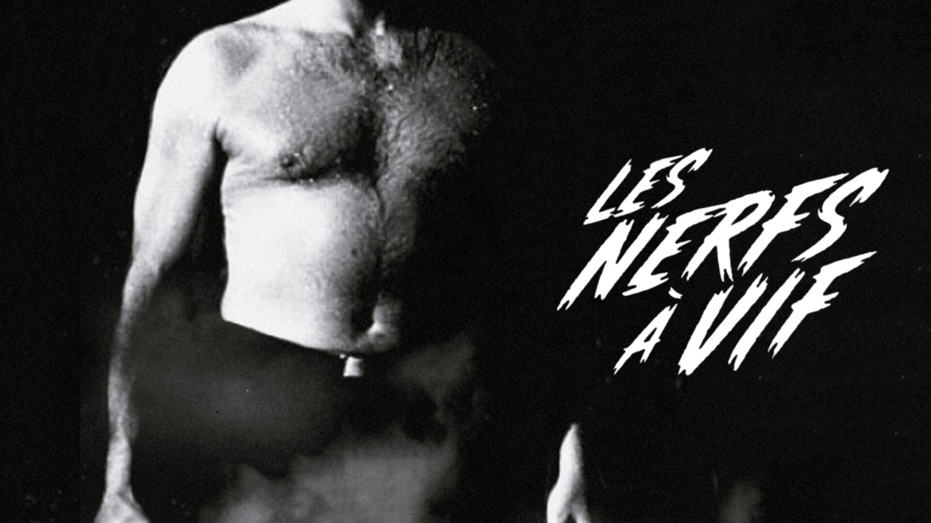 Les Nerfs à vif