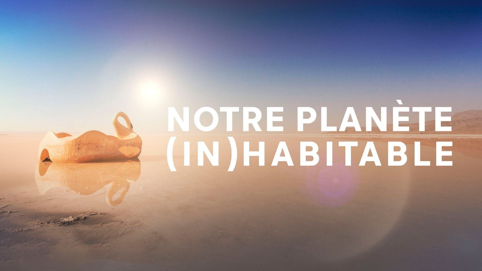 Notre planète (in)habitable