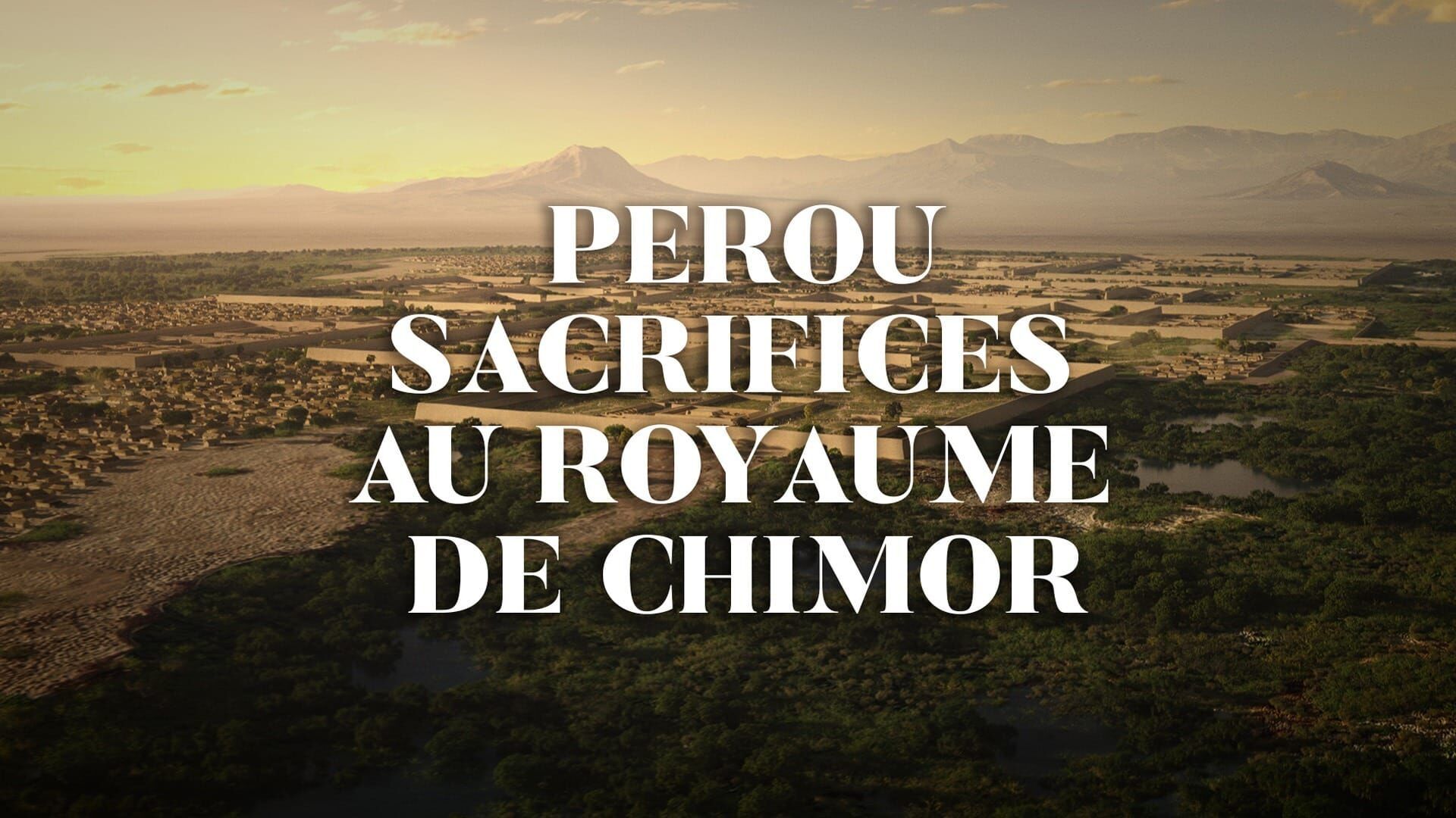 Pérou, sacrifices au royaume de Chimor