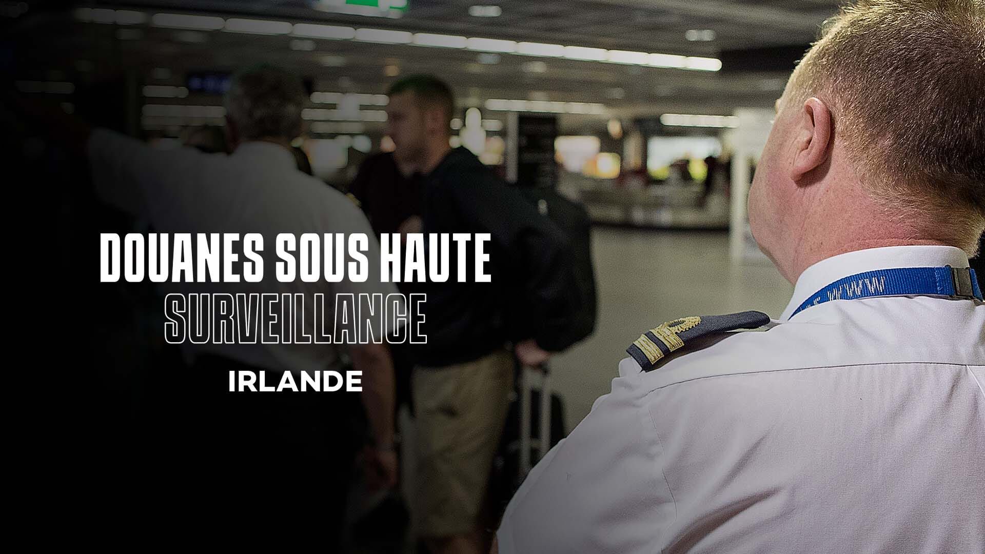 Douanes sous haute surveillance : Irlande