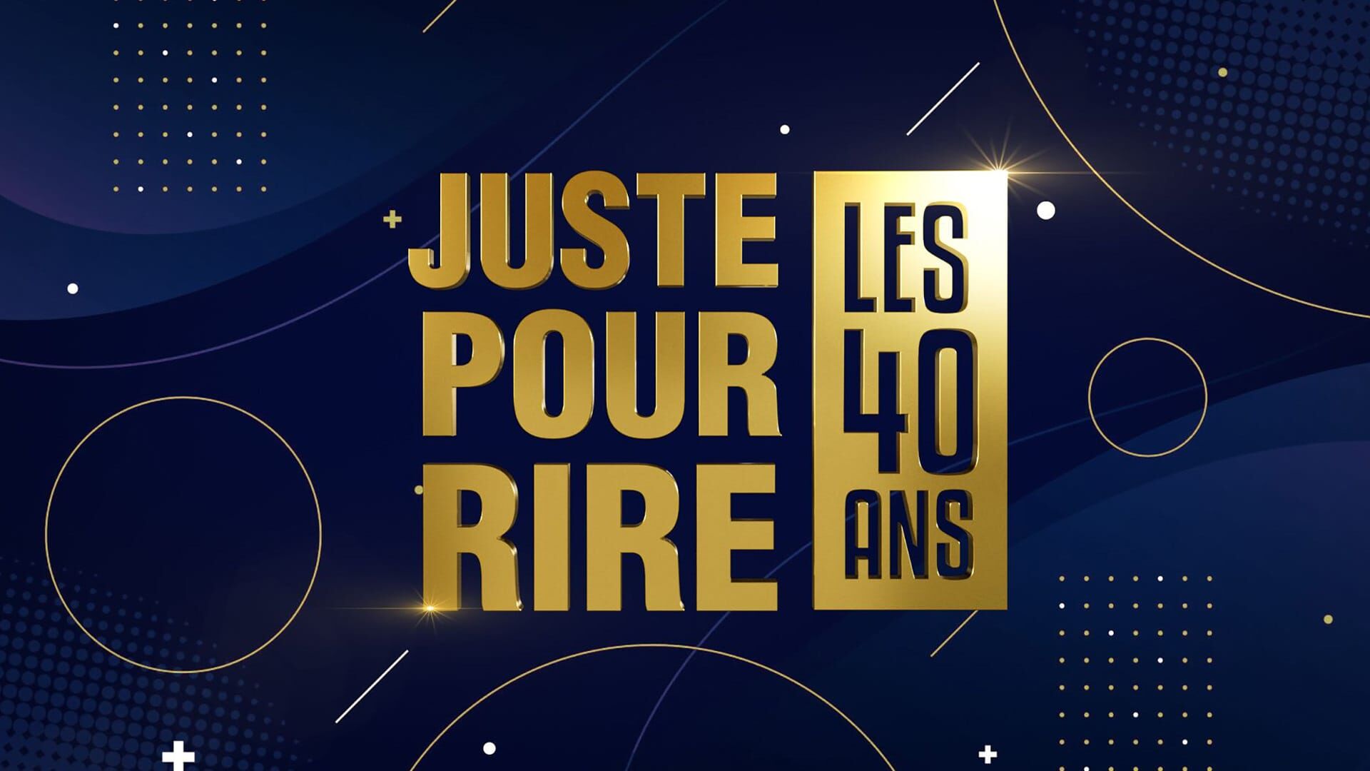 Les 40 ans de Juste pour rire