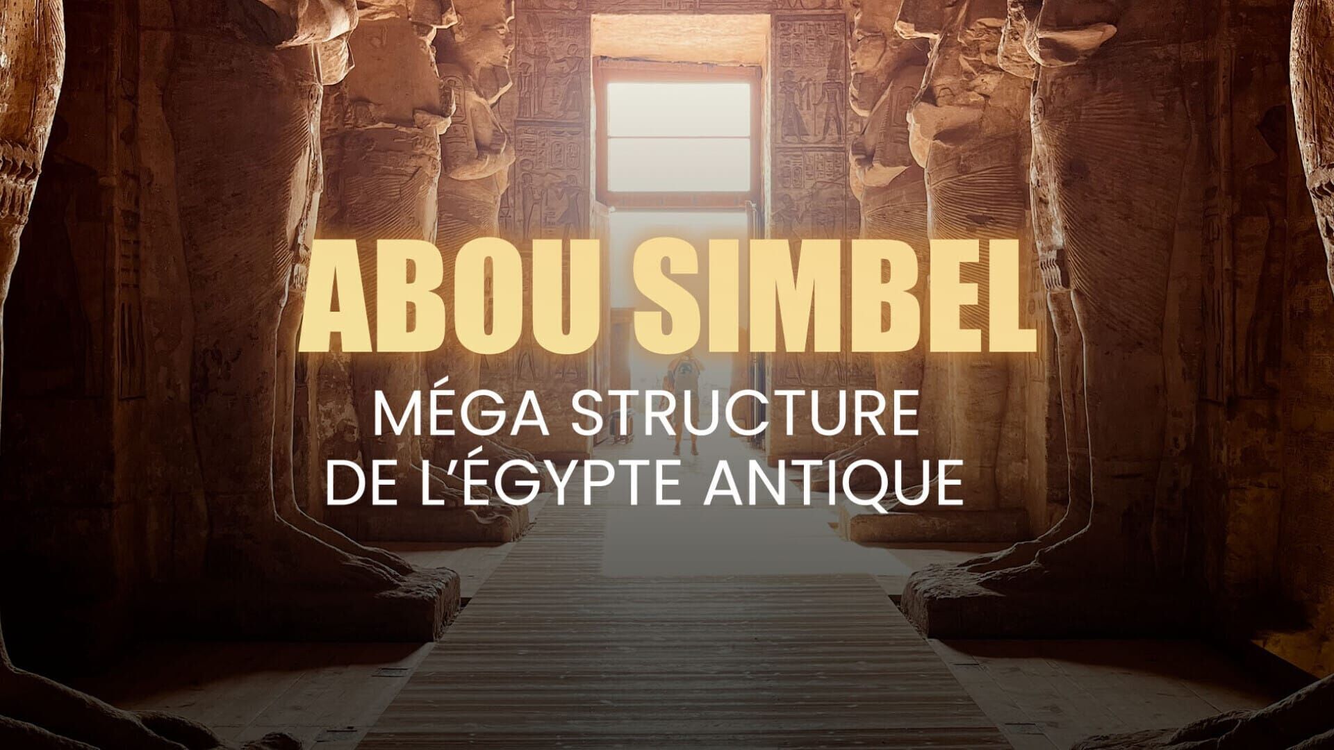 Abou Simbel, mégastructure de l'Egypte antique