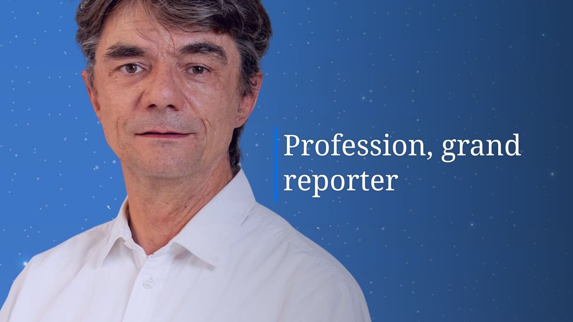 Profession, grand reporter