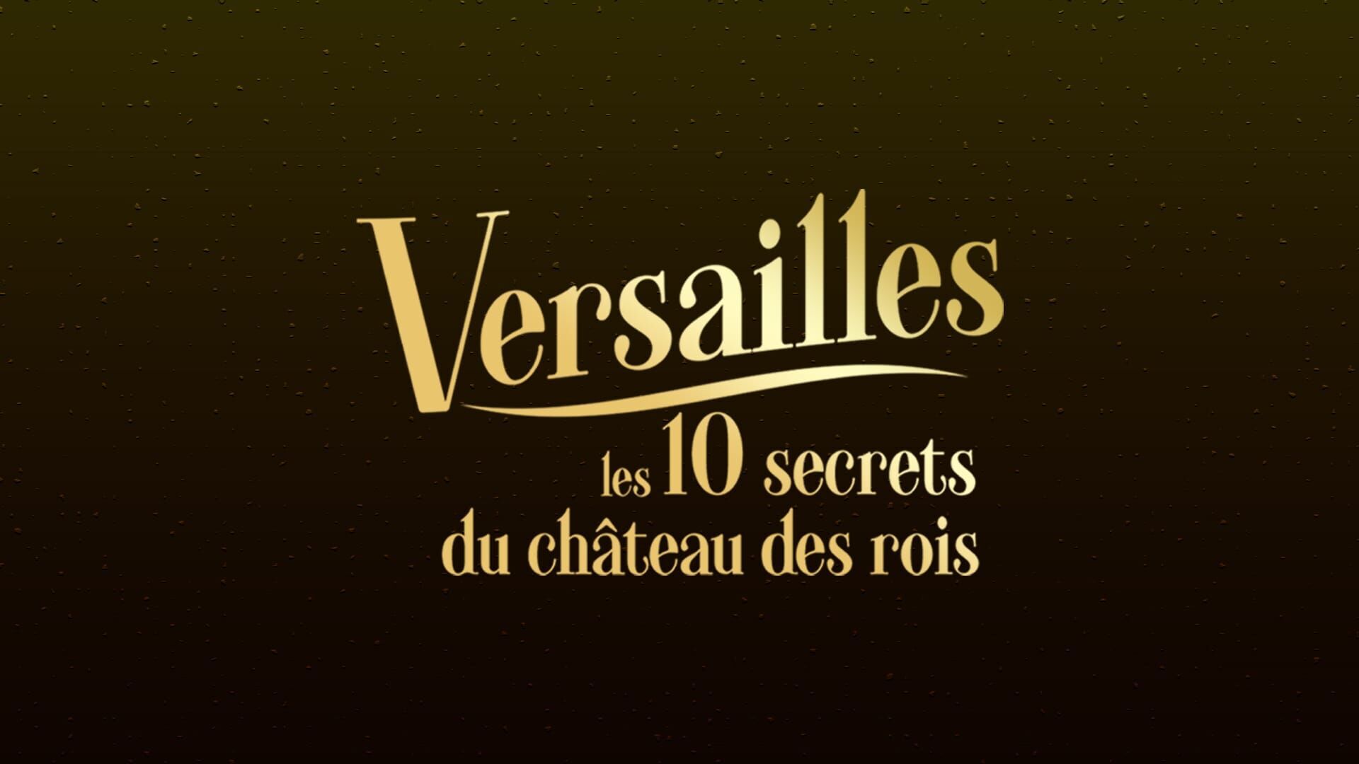 Versailles : les 10 secrets du château des rois