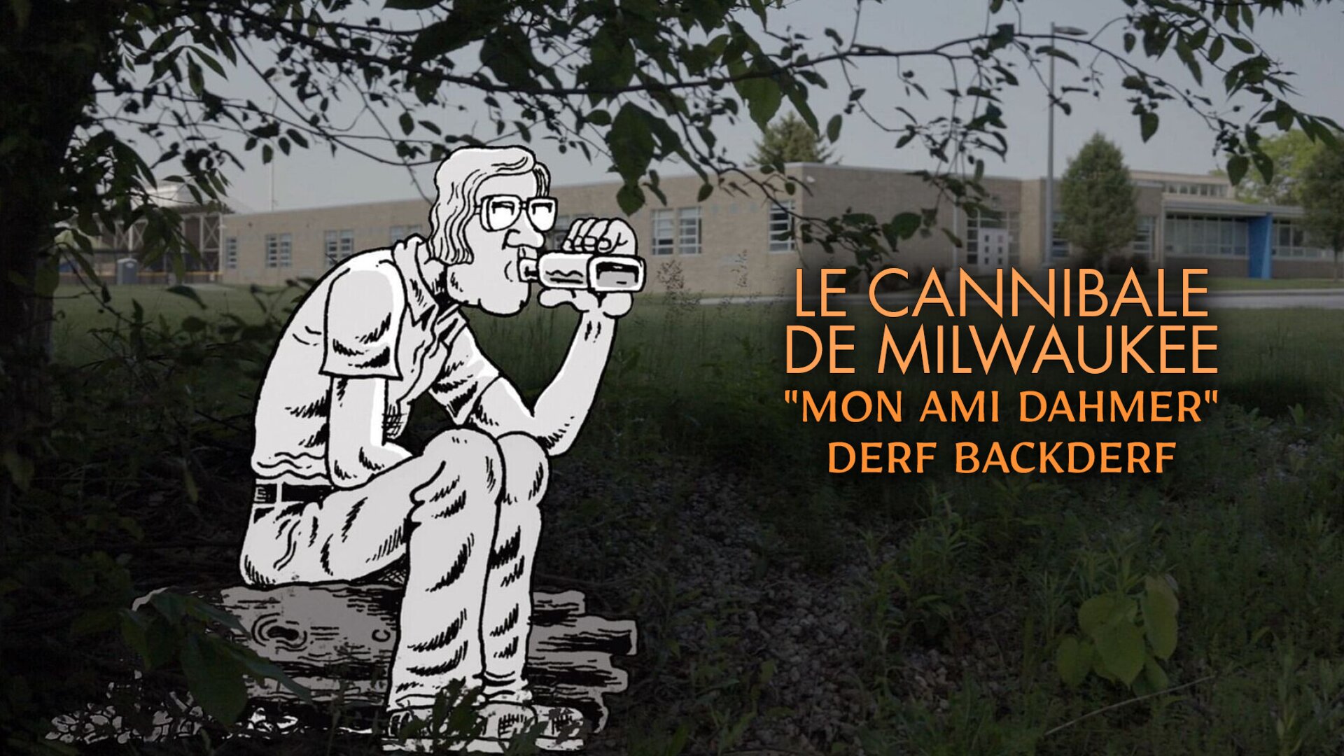 The Milwaukee Cannibal - "My Friend Dahmer"