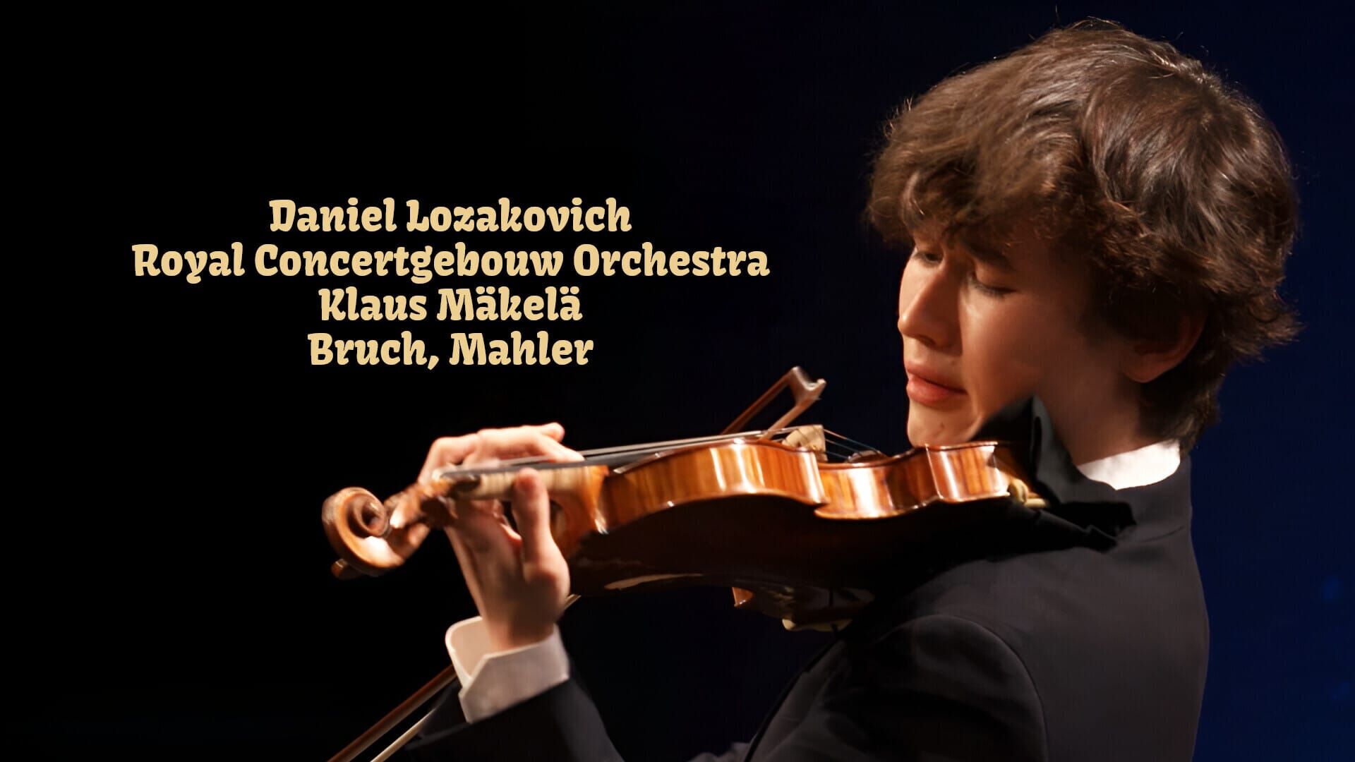 Daniel Lozakovich, Royal Concertgebouw Orchestra, Klaus Mäkelä : Bruch, Mahler
