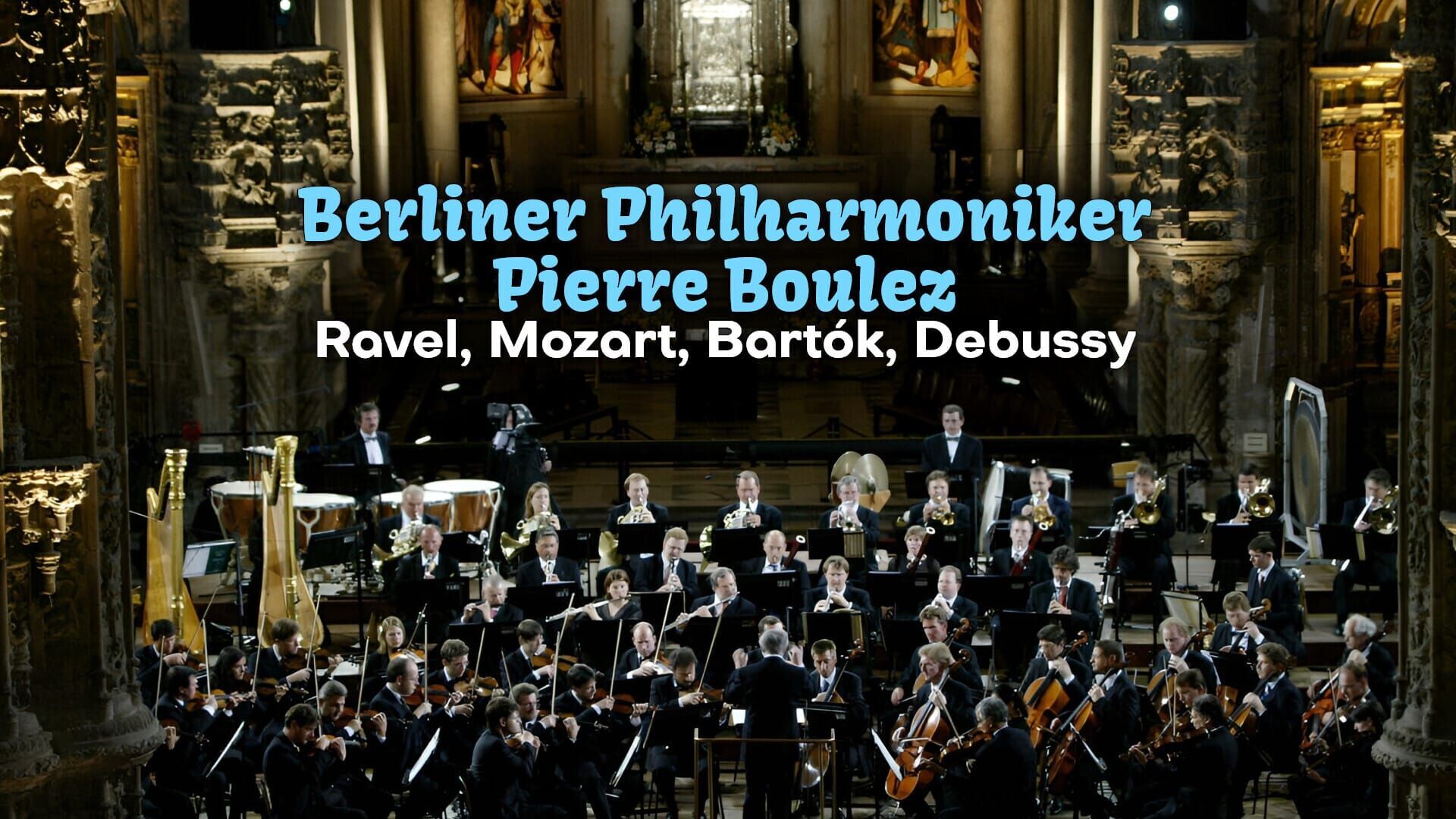 Berliner Philharmoniker, Pierre Boulez : Ravel, Mozart, Bartók, Debussy