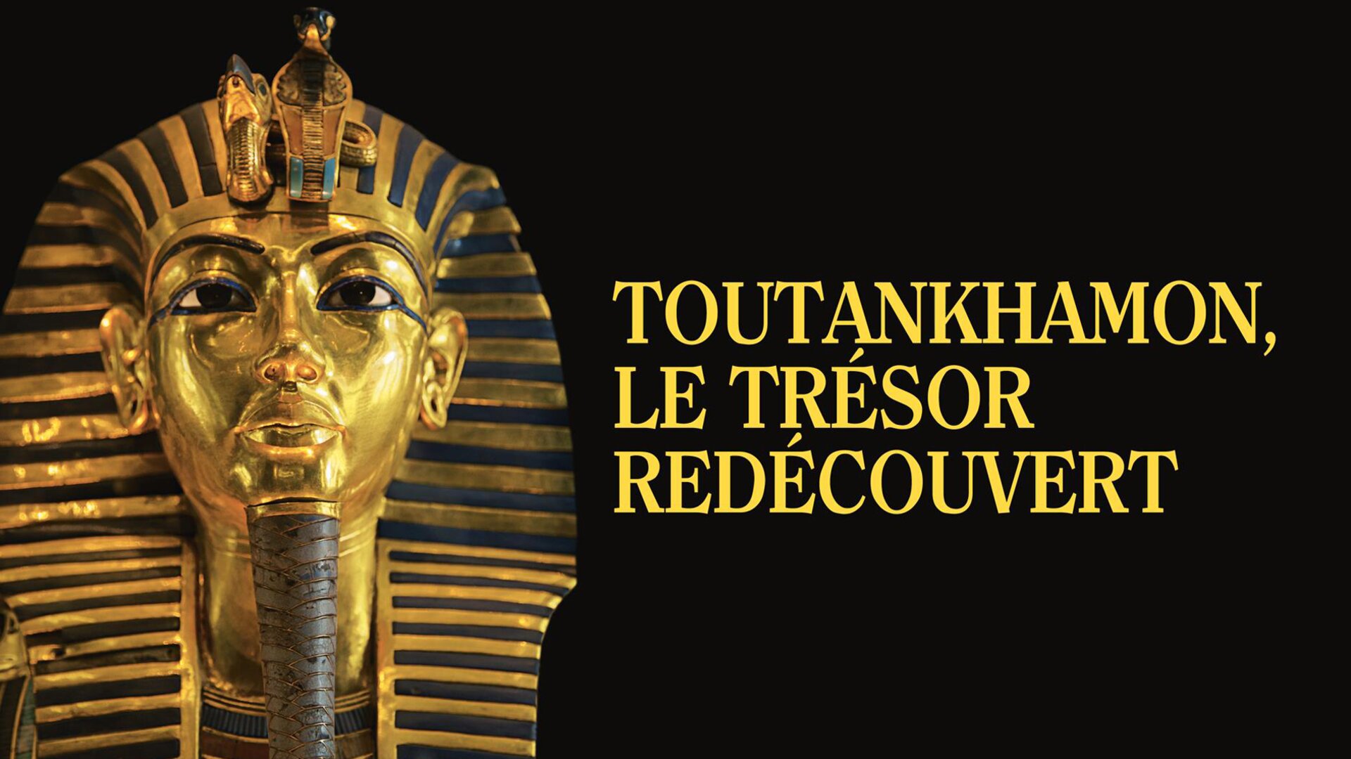 Toutankhamon, le trésor redécouvert
