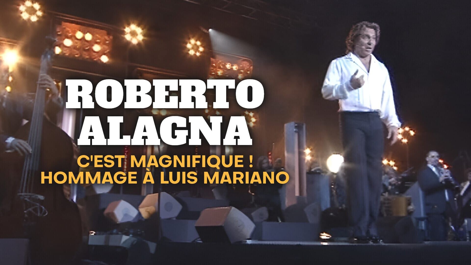 Roberto Alagna : C'est magnifique ! Hommage à Luis Mariano