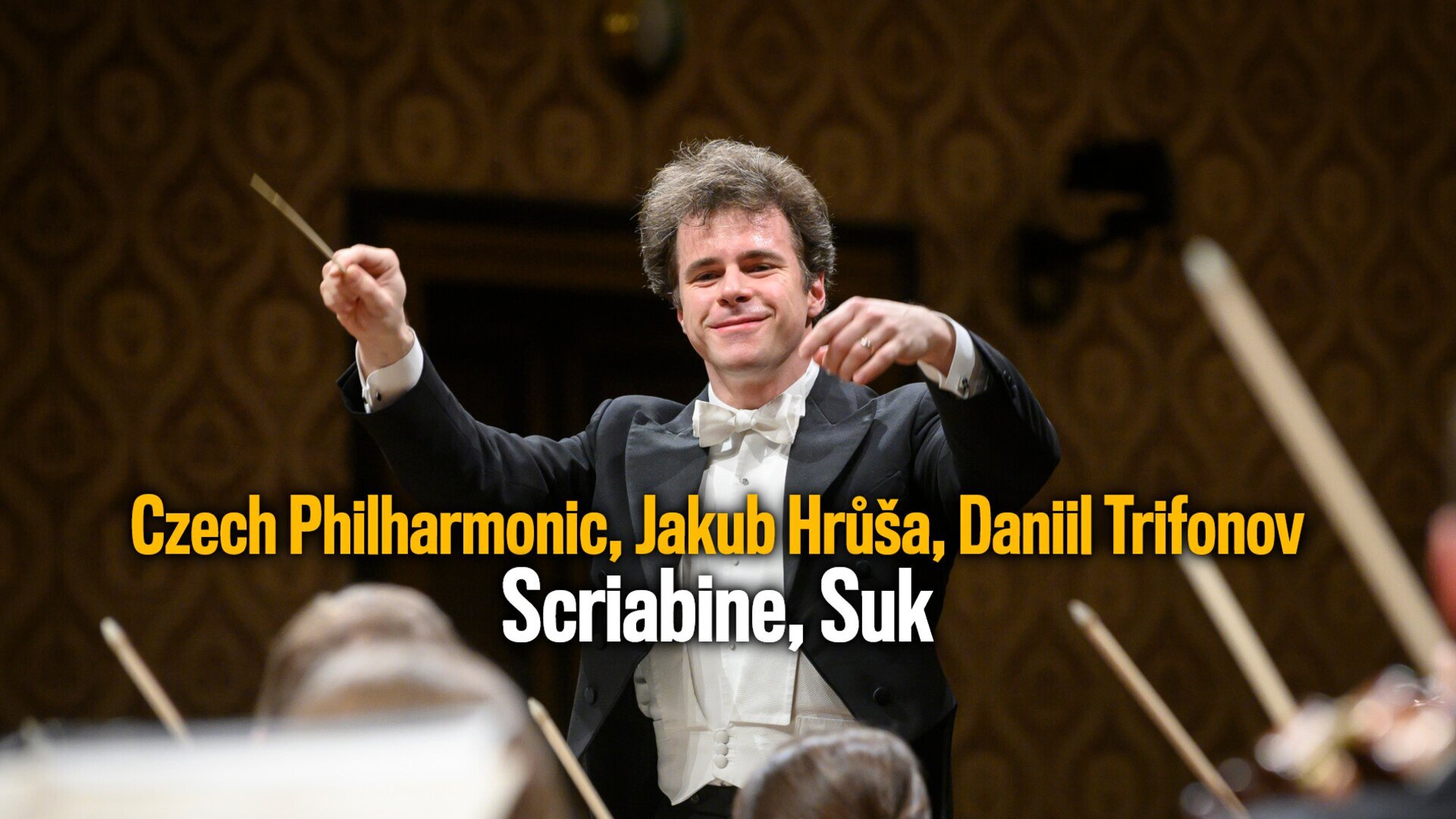 Czech Philharmonic, Jakub Hrůša, Daniil Trifonov : Scriabine, Suk