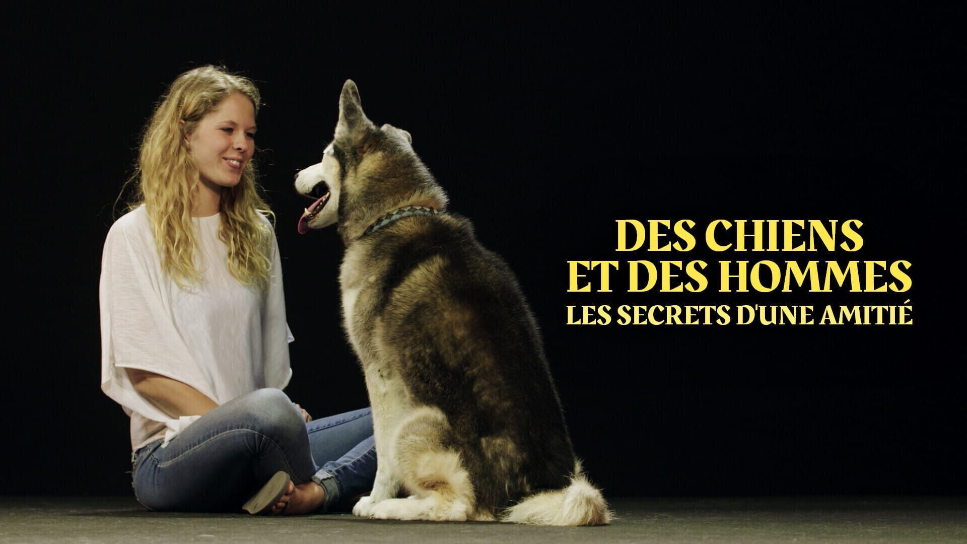 Des chiens et des hommes : Les secrets d'une amitié