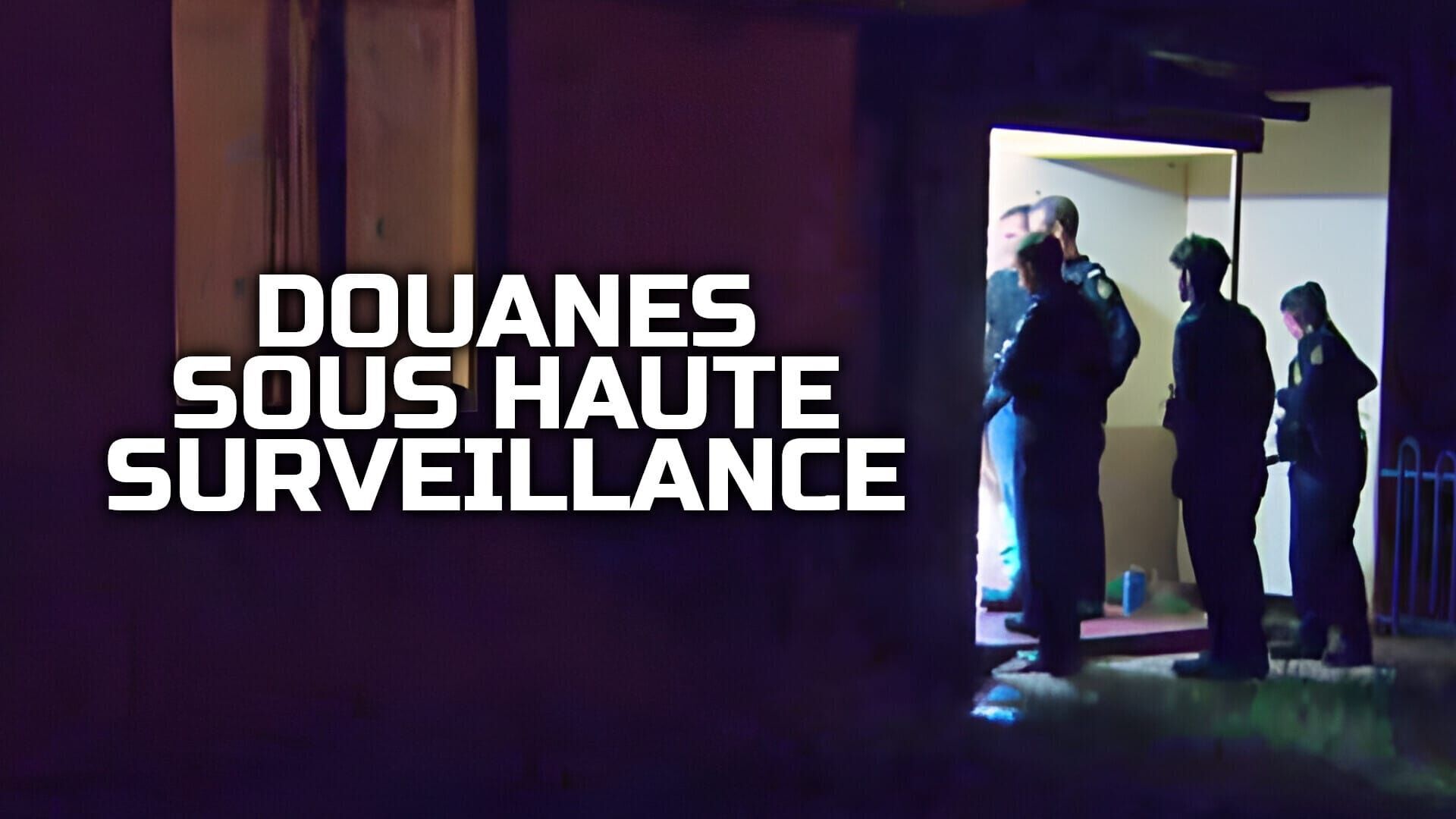 Douanes sous haute surveillance