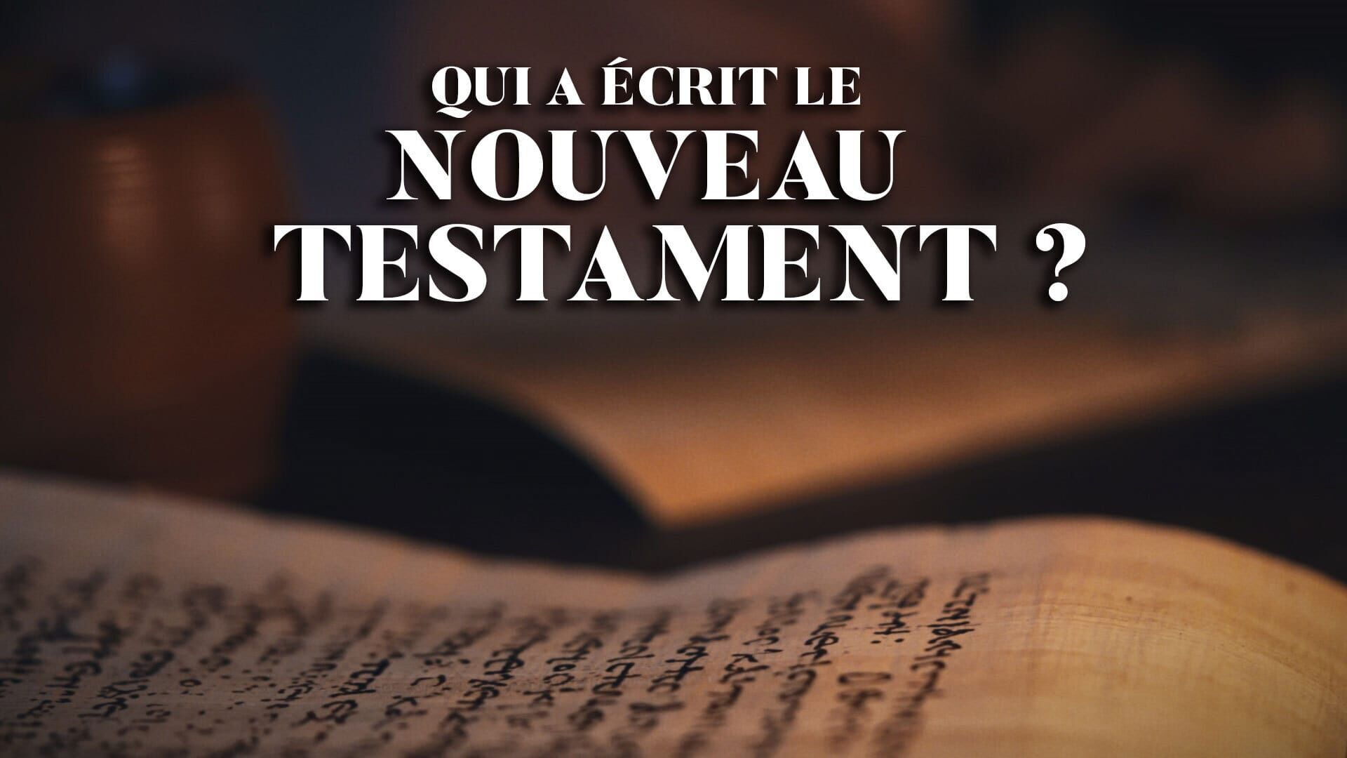 Qui a écrit le Nouveau Testament ?