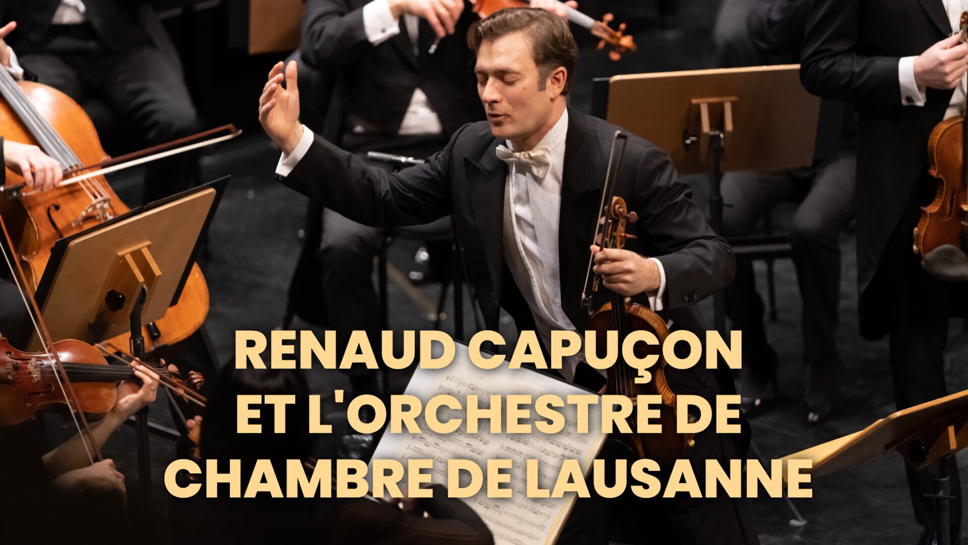 Renaud Capuçon et l'Orchestre de Chambre de Lausanne