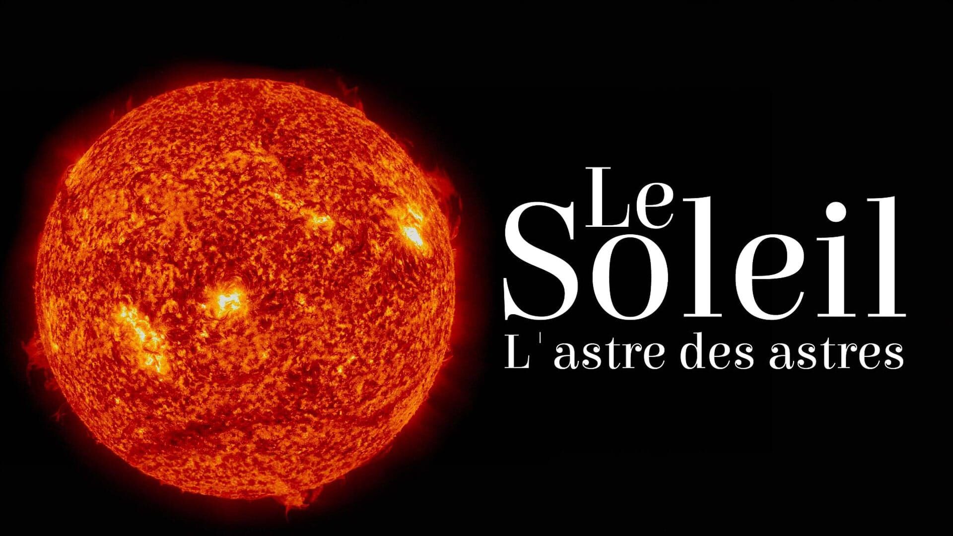 Le Soleil : L'astre des astres