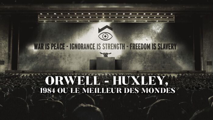 George Orwell, Aldous Huxley : 1984 ou Le meilleur des mondes ?