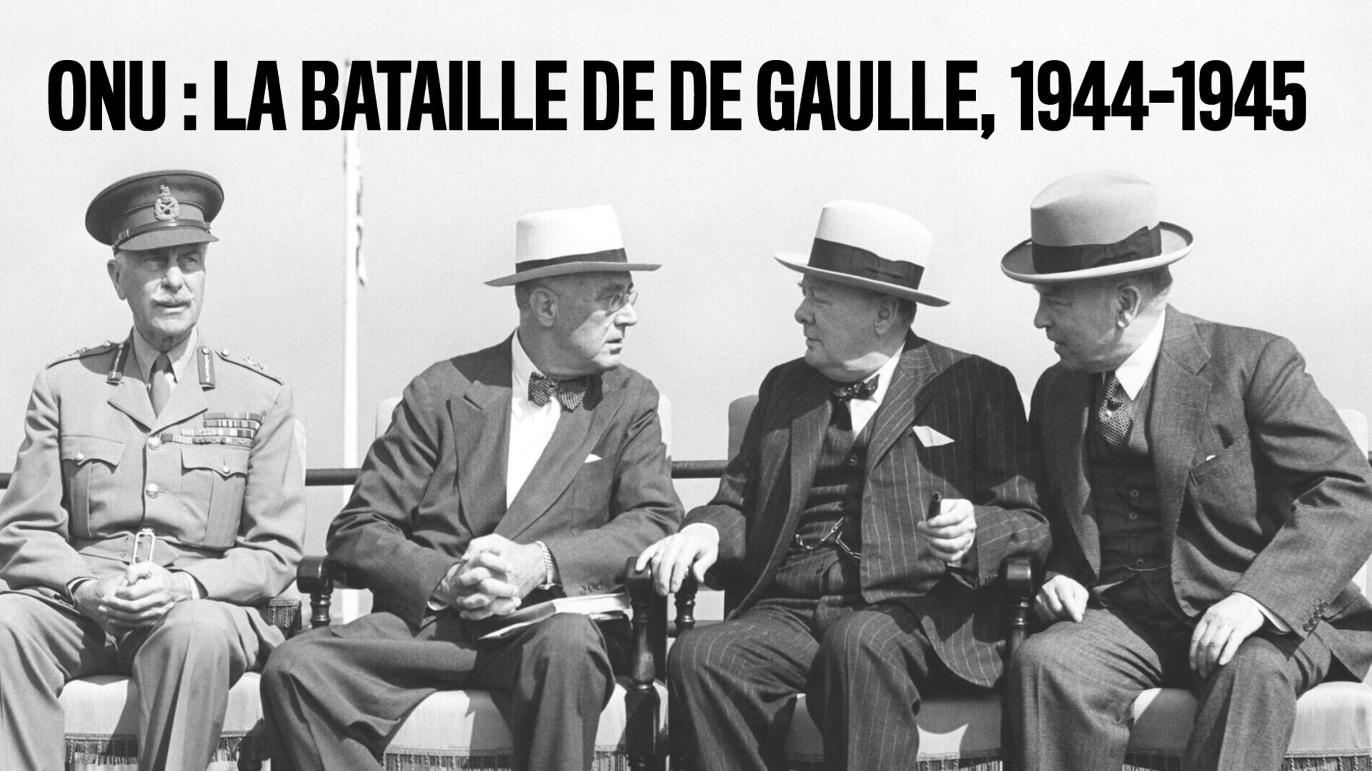 ONU : la bataille de de Gaulle, 1944-1945