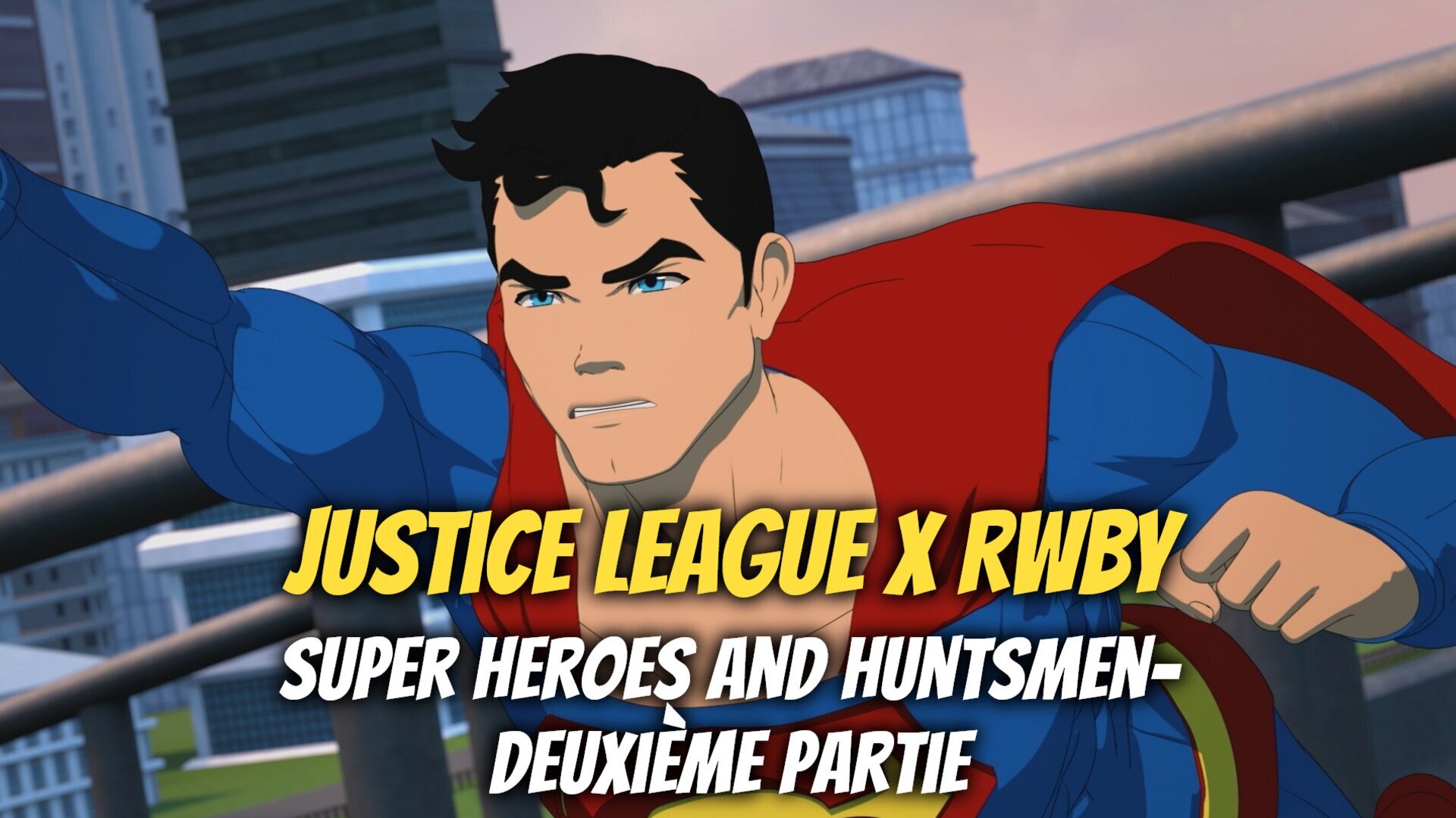 Justice League x RWBY: Super Heroes and Huntsmen - deuxième partie