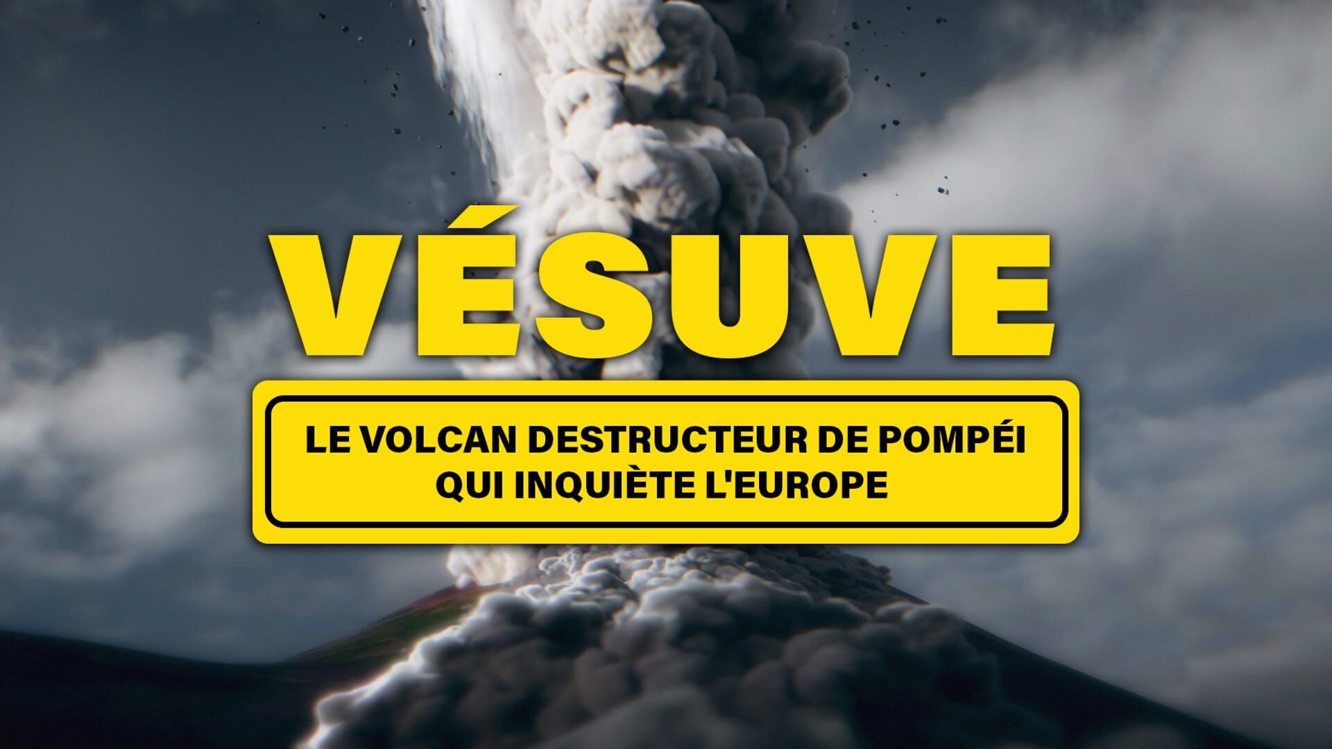 Vésuve : le volcan destructeur de Pompéi qui inquiète l'Europe