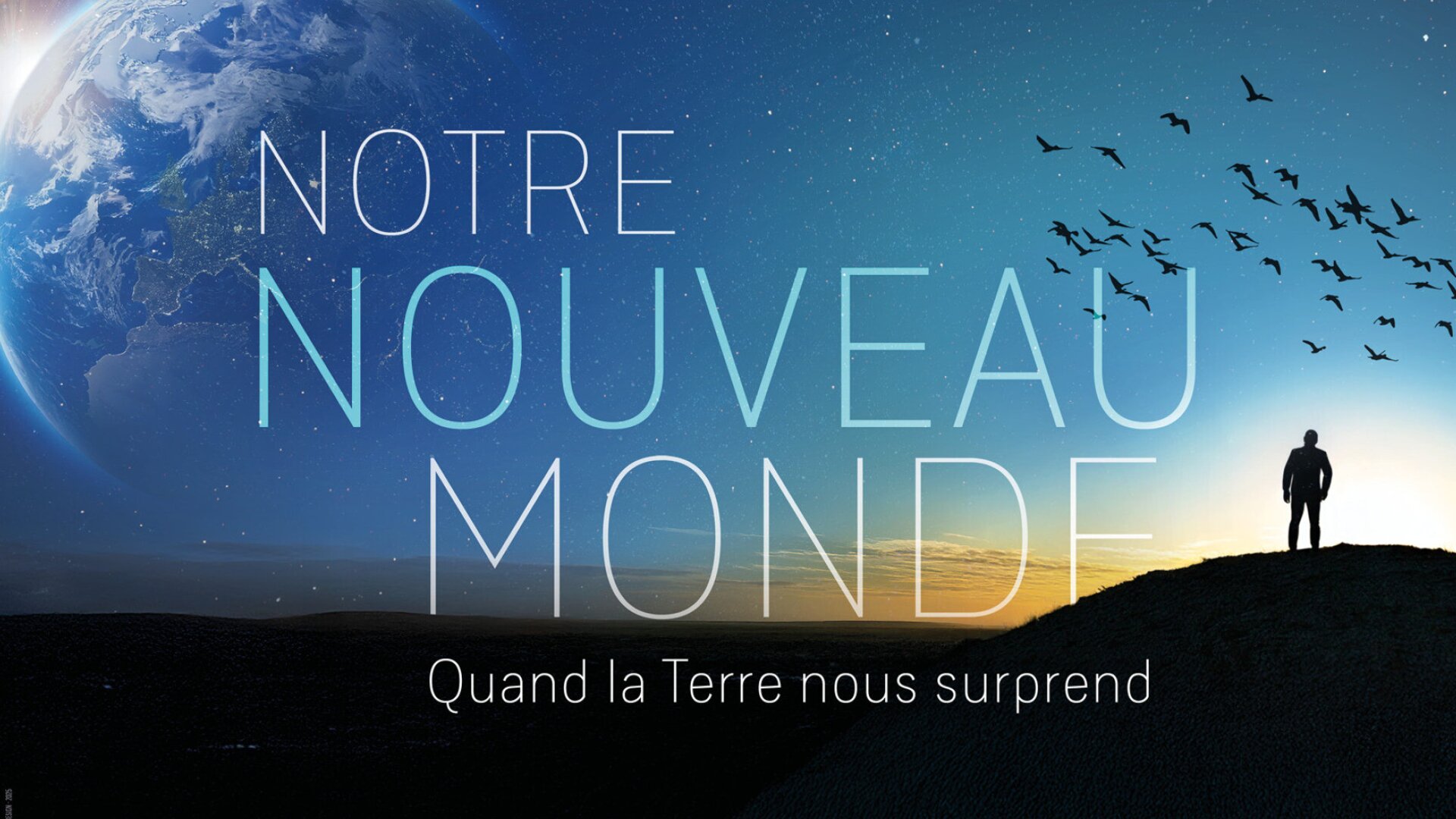 Notre nouveau monde, quand la Terre nous surprend