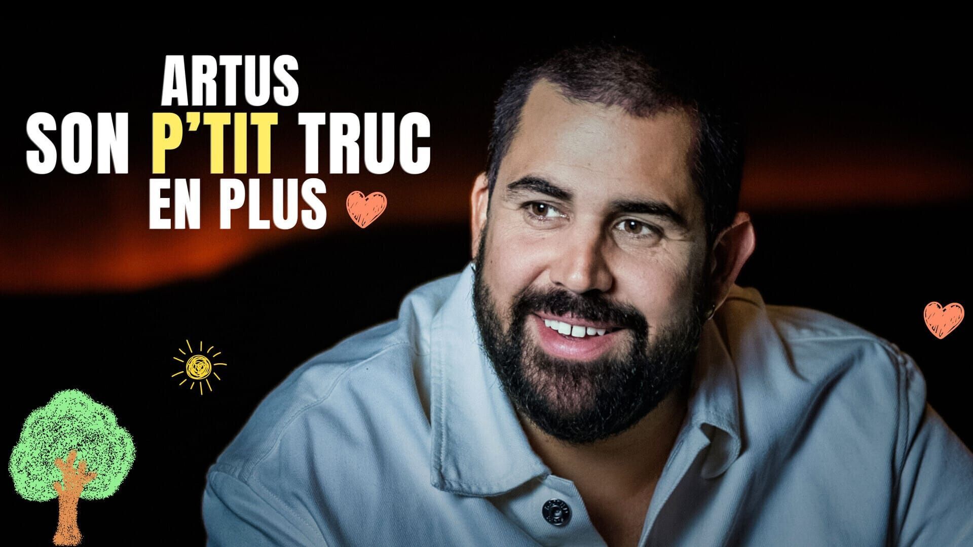 Artus : Son p'tit truc en plus