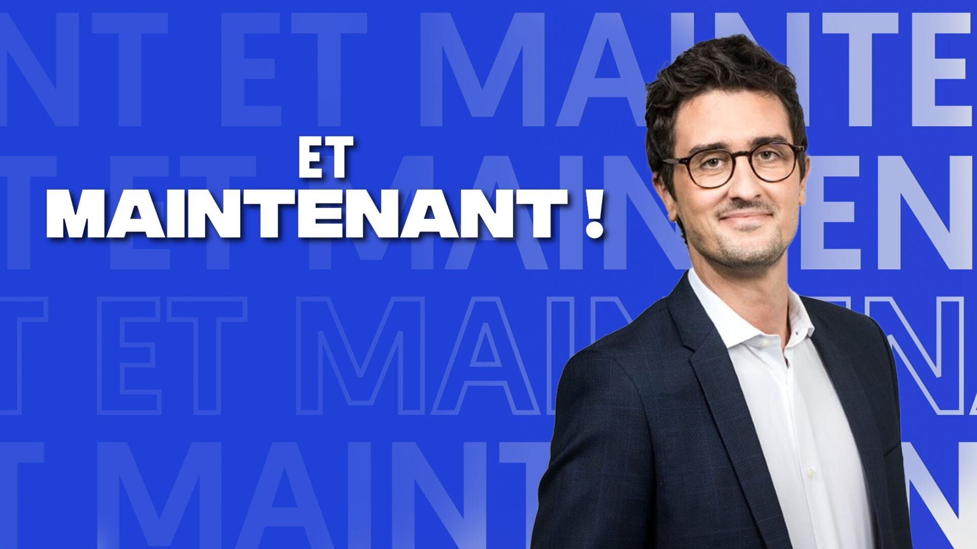 Et maintenant !