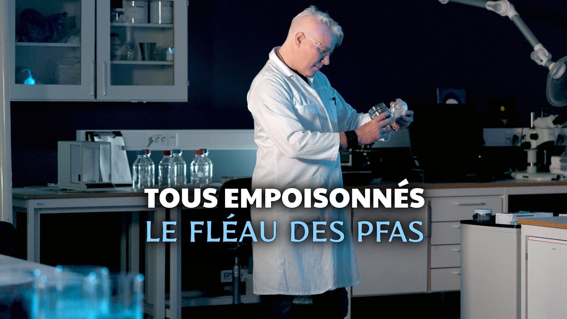 Tous empoisonnés : Le fléau des PFAS