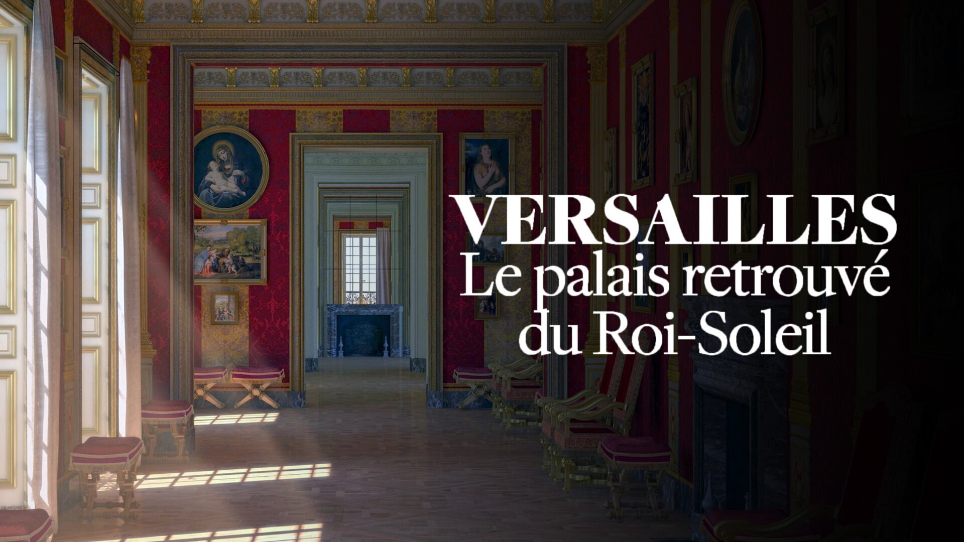 Versailles : Le palais retrouvé du Roi-Soleil