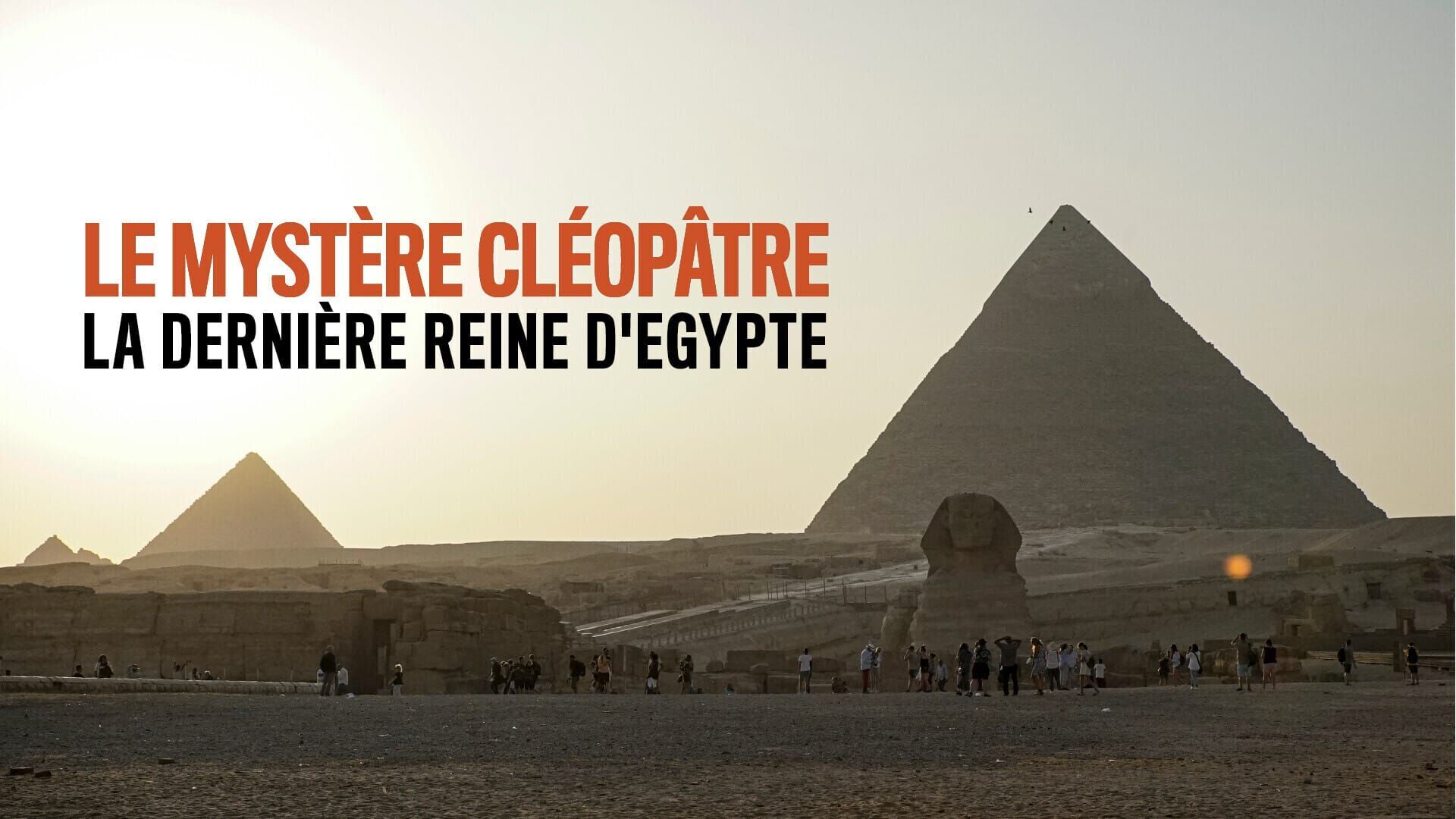 Le mystère Cléopâtre, la dernière reine d'Egypte