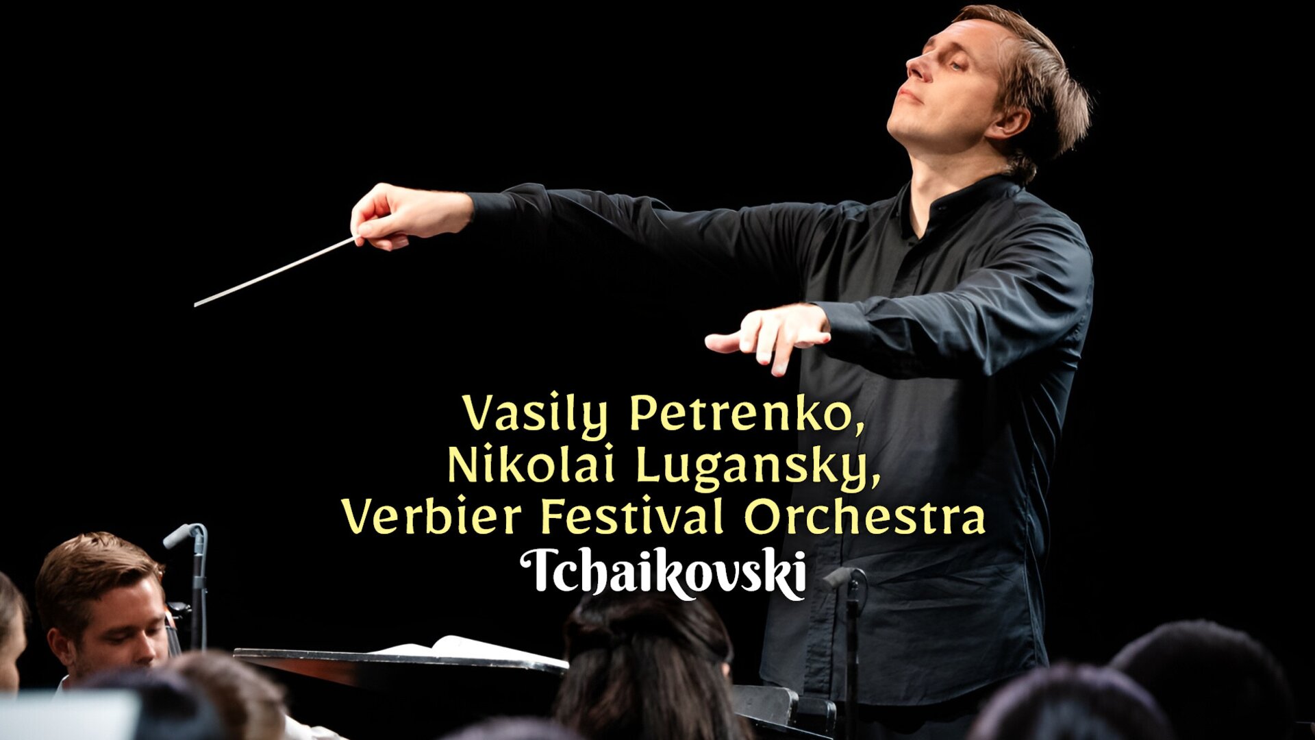 Vasily Petrenko, Nikolai Lugansky, Verbier Festival Orchestra : Tchaikovski
