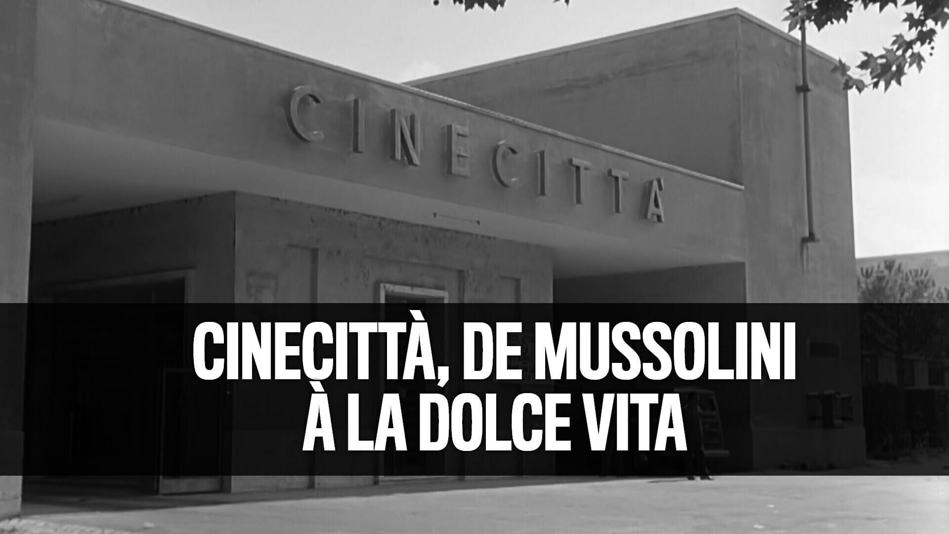 Cinecittà, de Mussolini à la Dolce Vita
