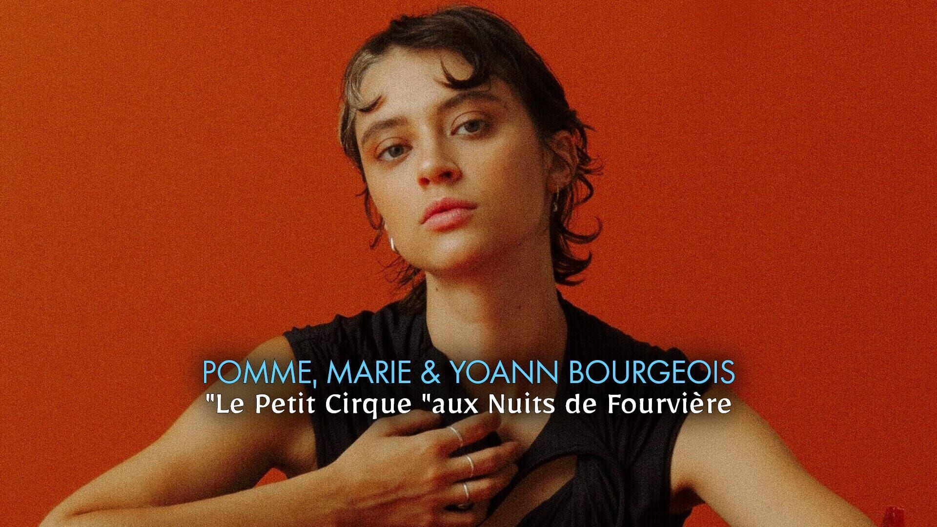 Pomme, Marie & Yoann Bourgeois "Le Petit Cirque" aux Nuits de Fourvière