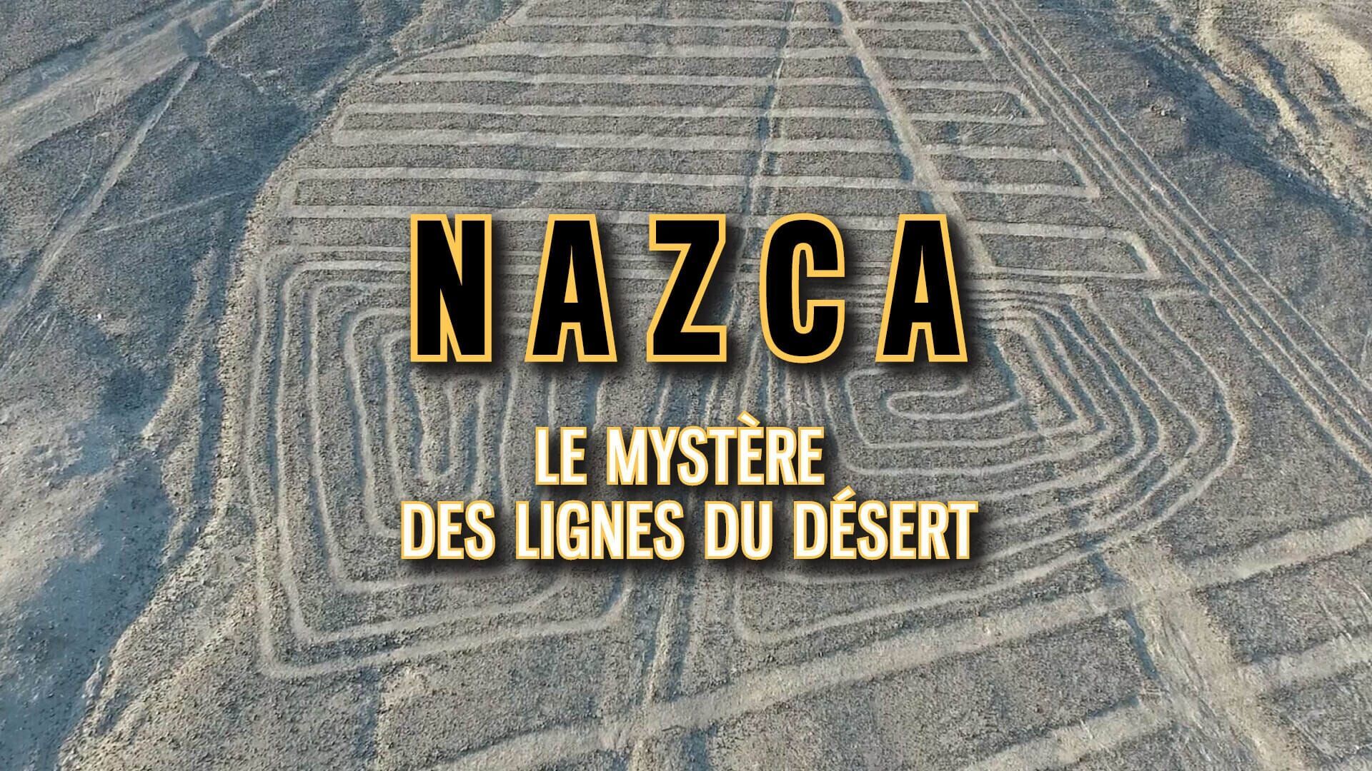 Nazca : le mystère des lignes du désert