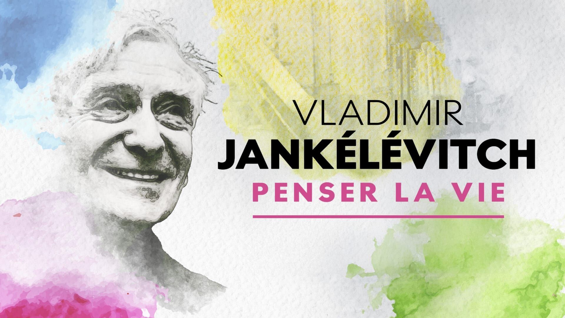 Vladimir Jankélévitch, penser la vie