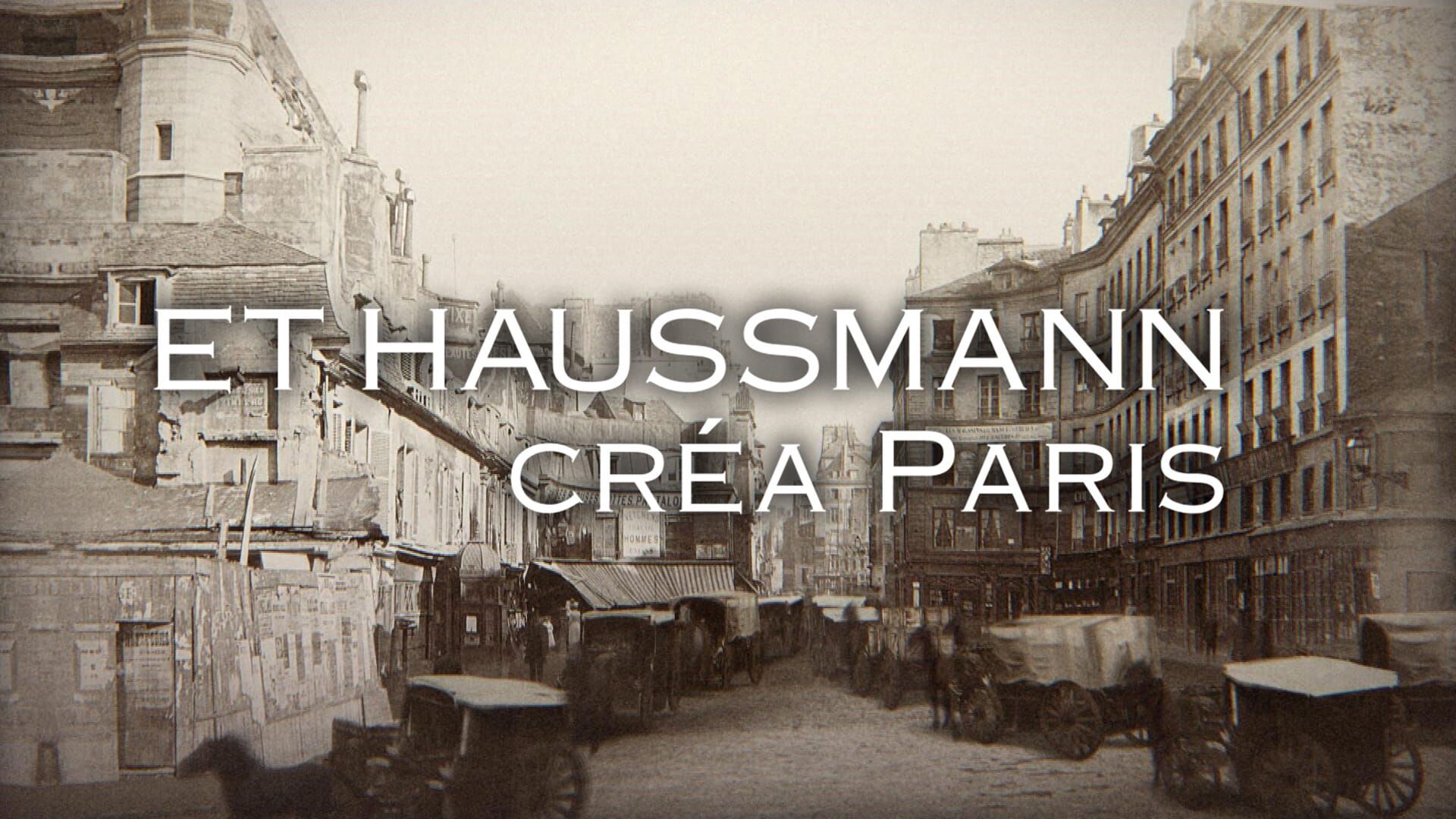 Et Haussmann créa Paris