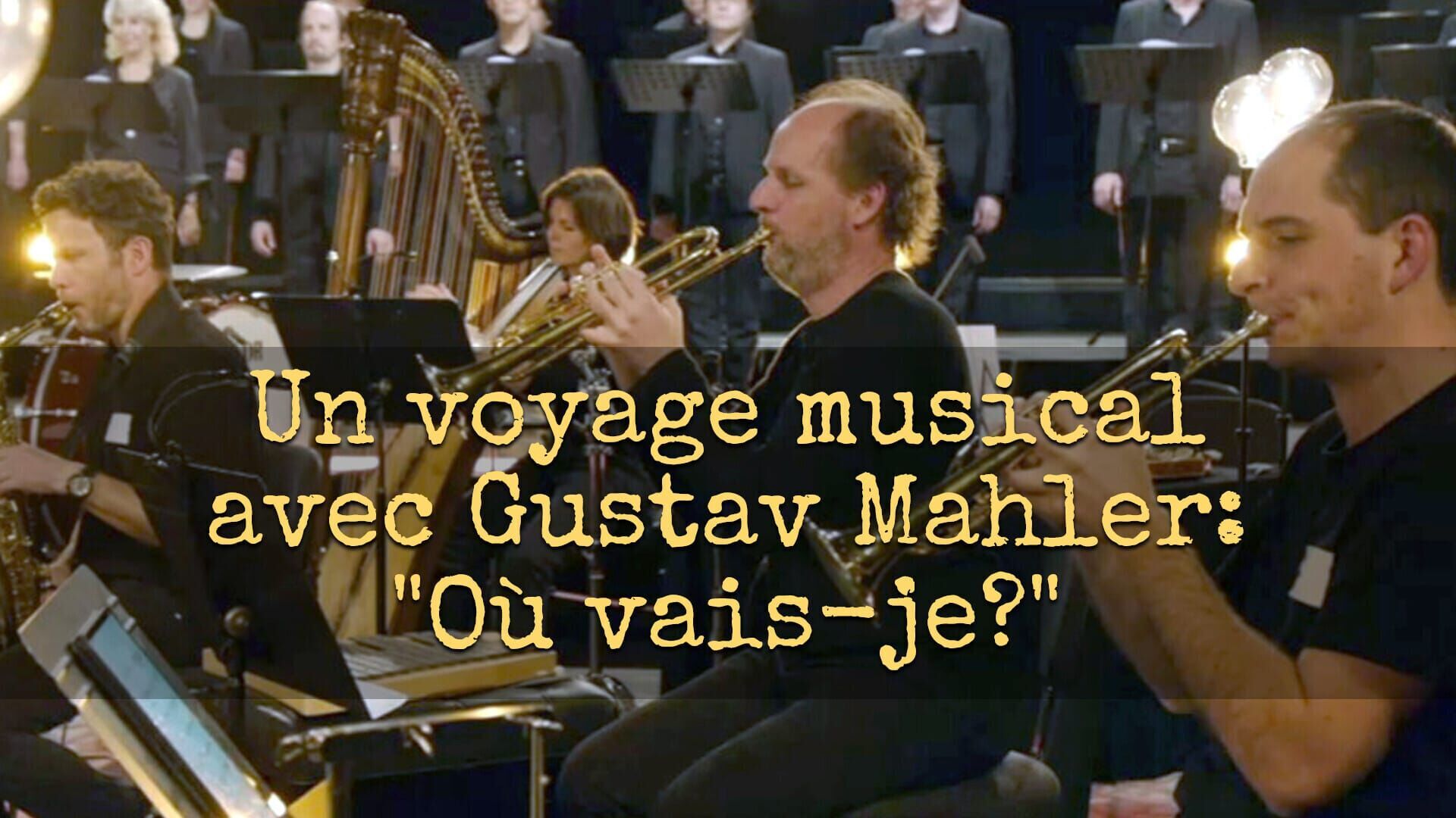 Un voyage musical avec Gustav Mahler : "Où vais-je ?"