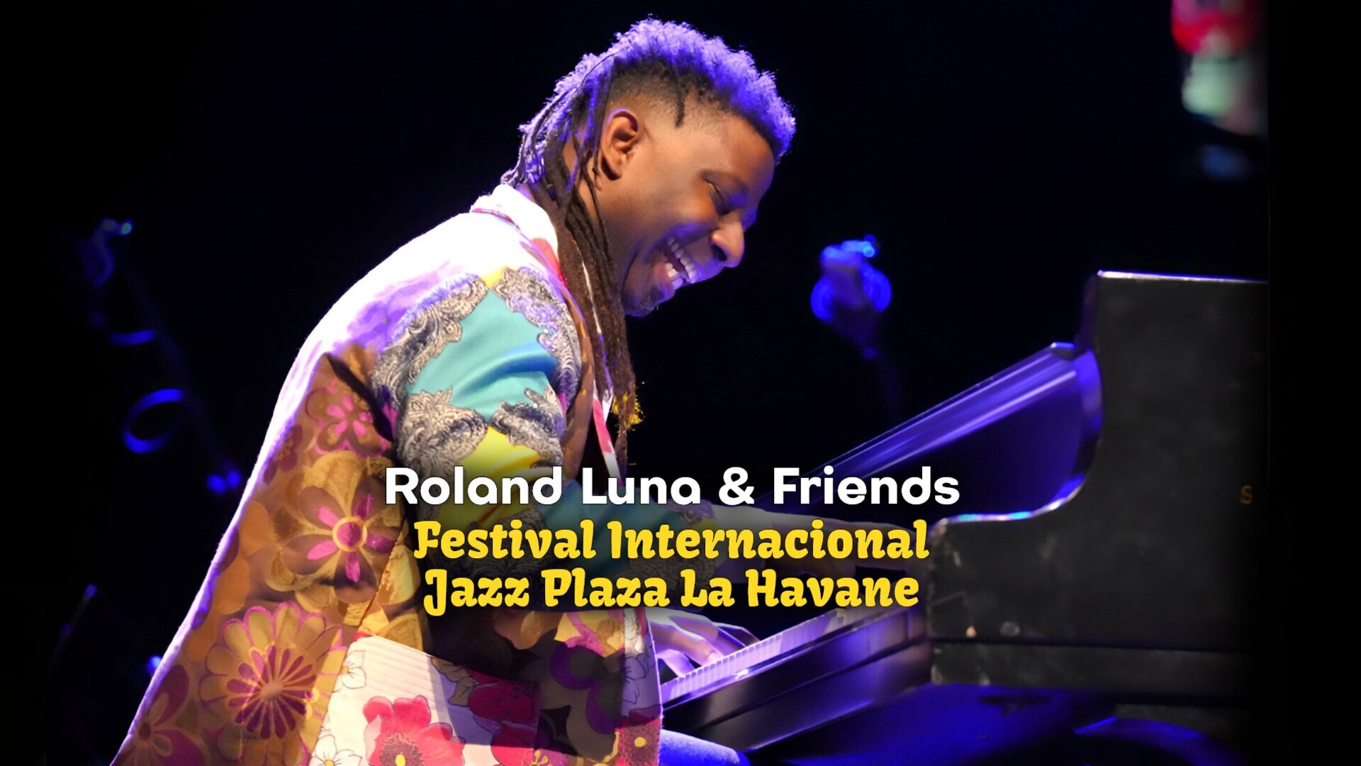 Rolando Luna & Friends - Festival Internacional Jazz Plaza La Havane